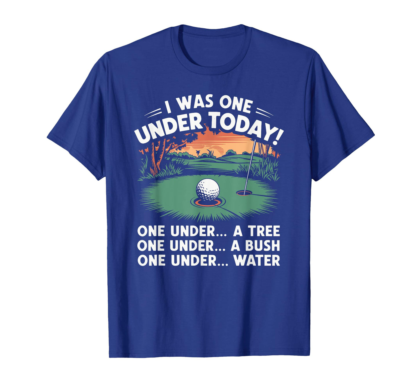 I Was One Under Today funny Golf Lover Golfer Golfing T-Shirt