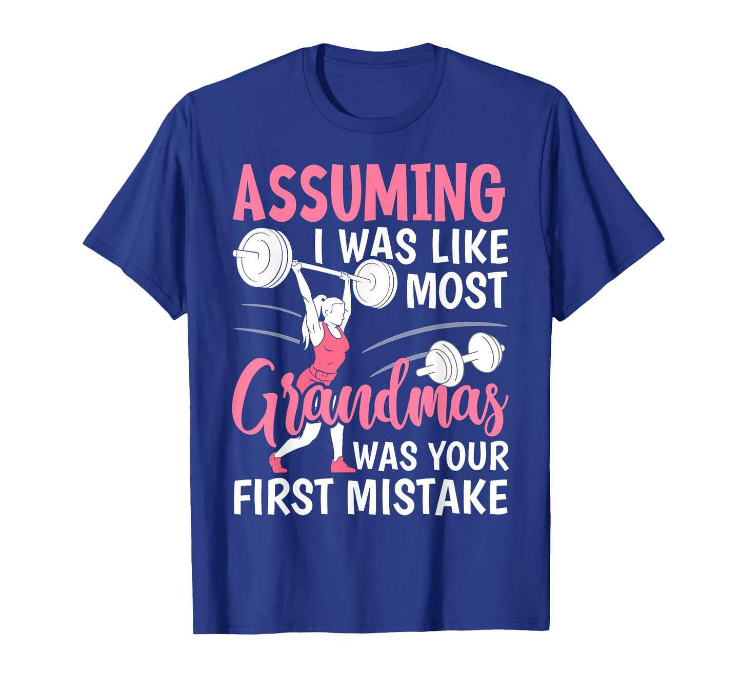 Assuming I Was Like Most Grandmas Fitness Workout Grandma T-Shirt