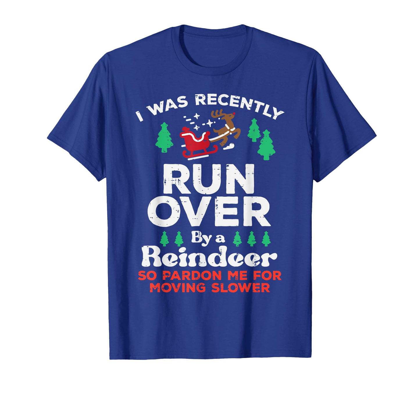 Christmas Runover By Reindeer Funny Xmas Women Men Kids T-Shirt