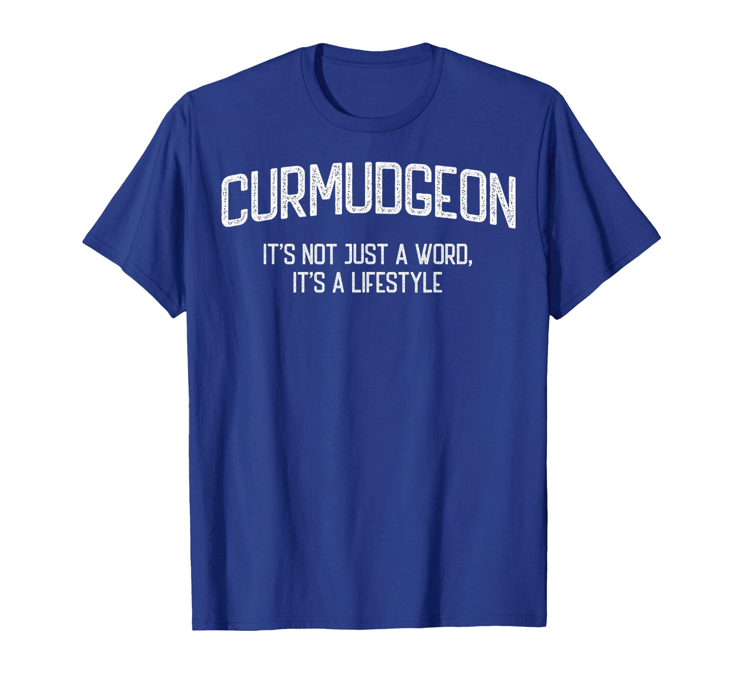 Curmudgeon It's Not Just A Word, It's A Lifestyle Funny T-Shirt