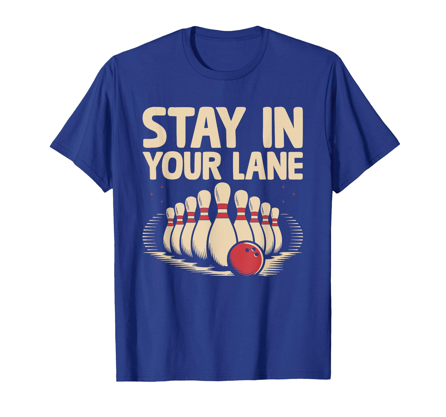 Stay In Your lane Bowler Bowling Tenpin T-Shirt