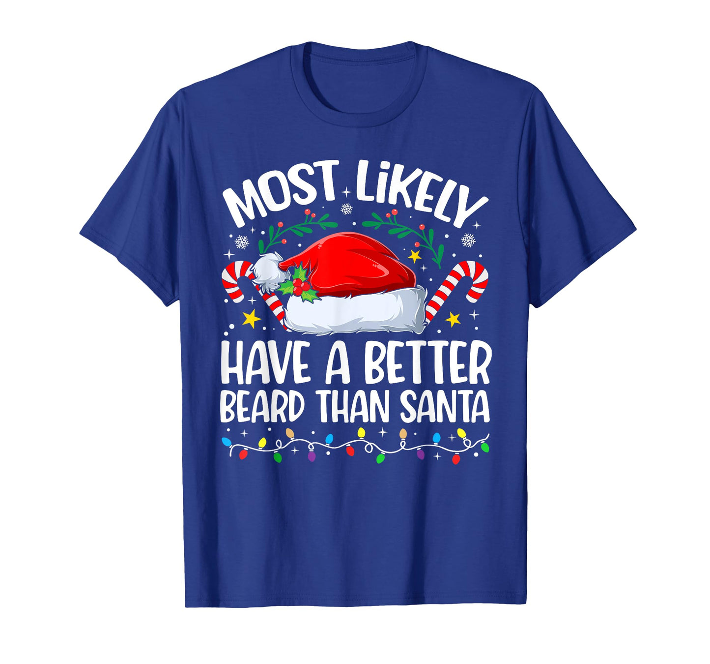Family Christmas Most Likely Have A Better Beard Than Santa T-Shirt