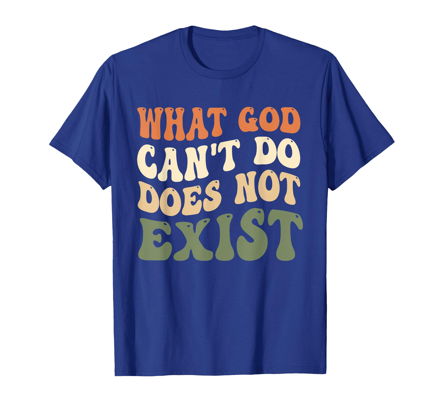 What God Can't Do Does Not Exist Christian Quote Groovy T-Shirt