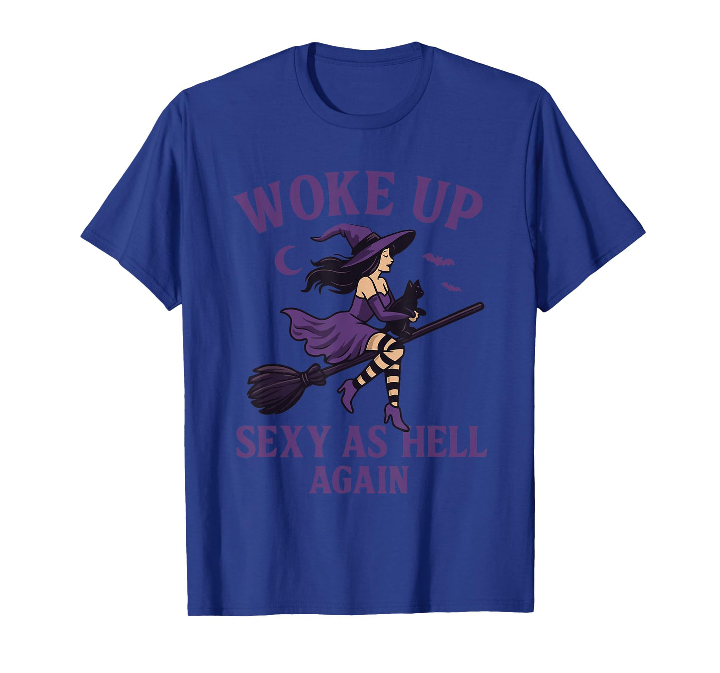 Woke Up Sexy As Hell Again Halloween Witch T-Shirt