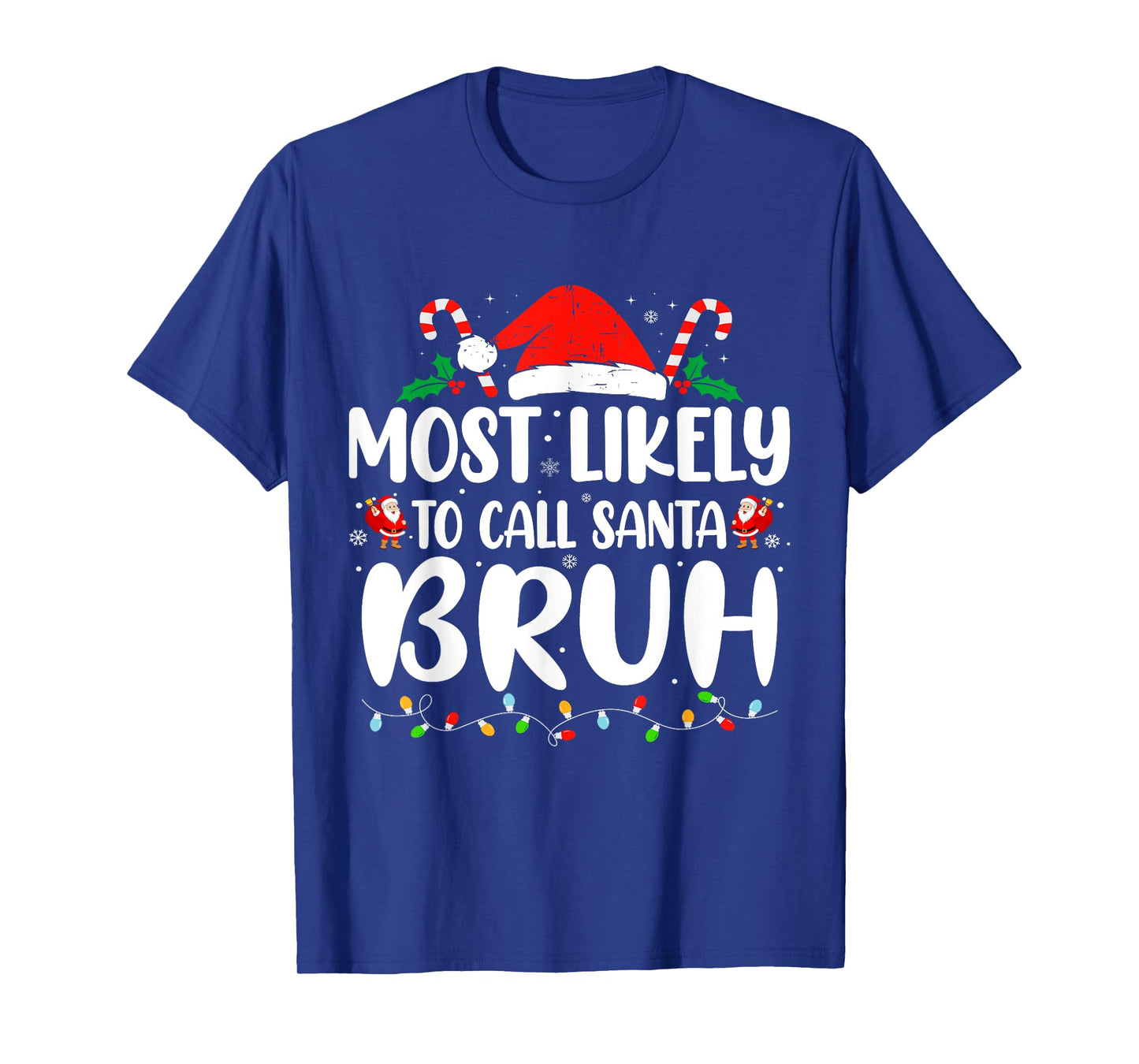 Most Likely to Call Santa Bruh Christmas Family Matching T-Shirt