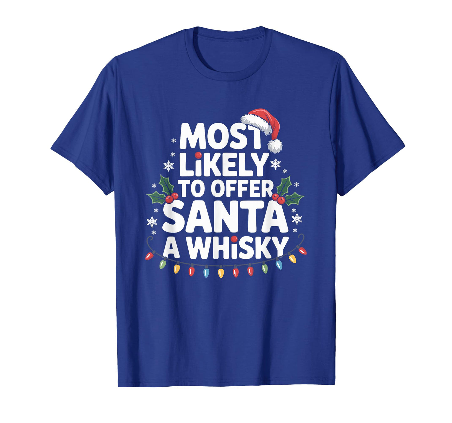 Most Likely to Offer Santa A Whisky Funny Drinking Christmas T-Shirt