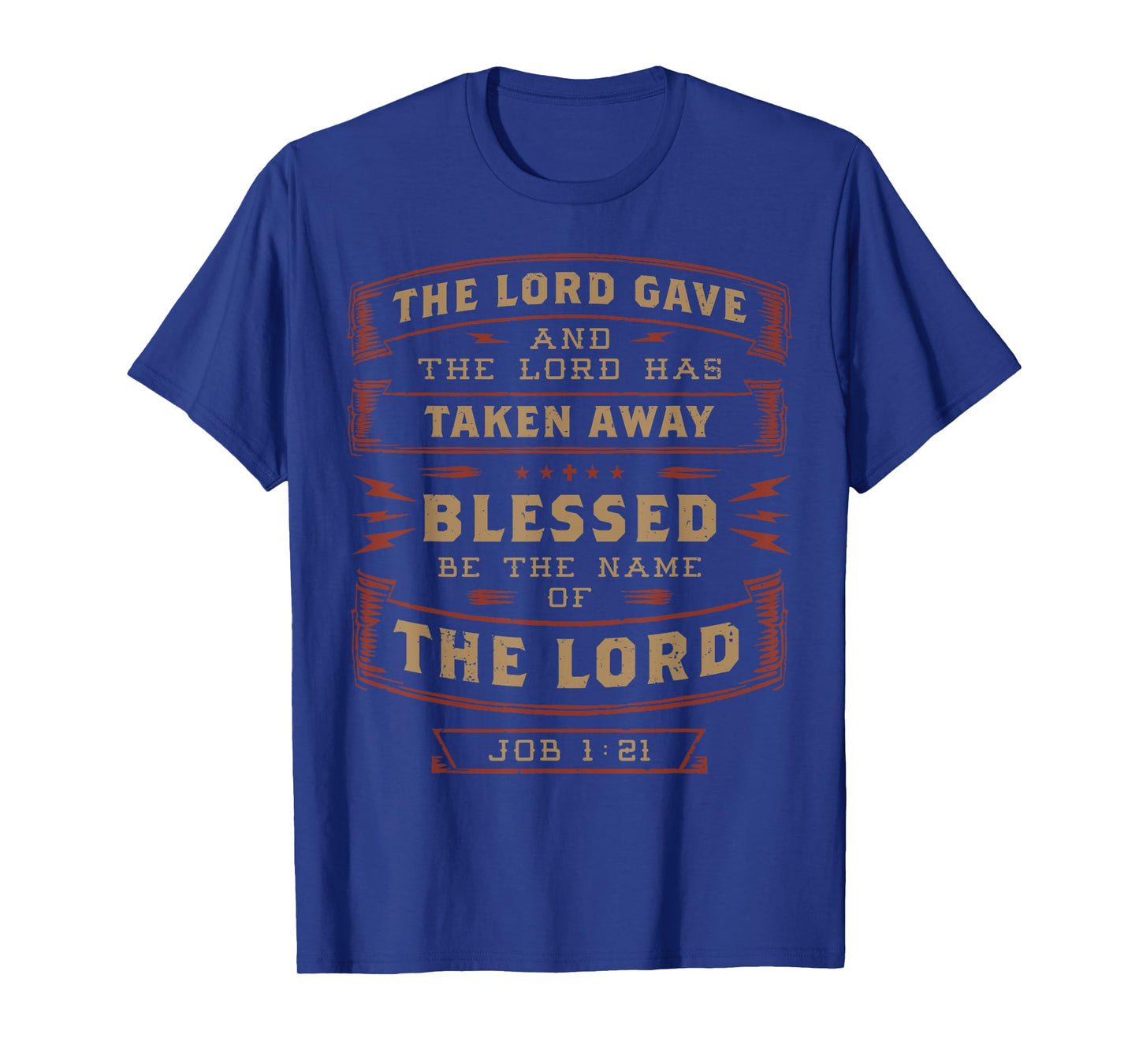 Job 1:21 The Lord Has Taken Away Blessed Be The Name Bible T-Shirt
