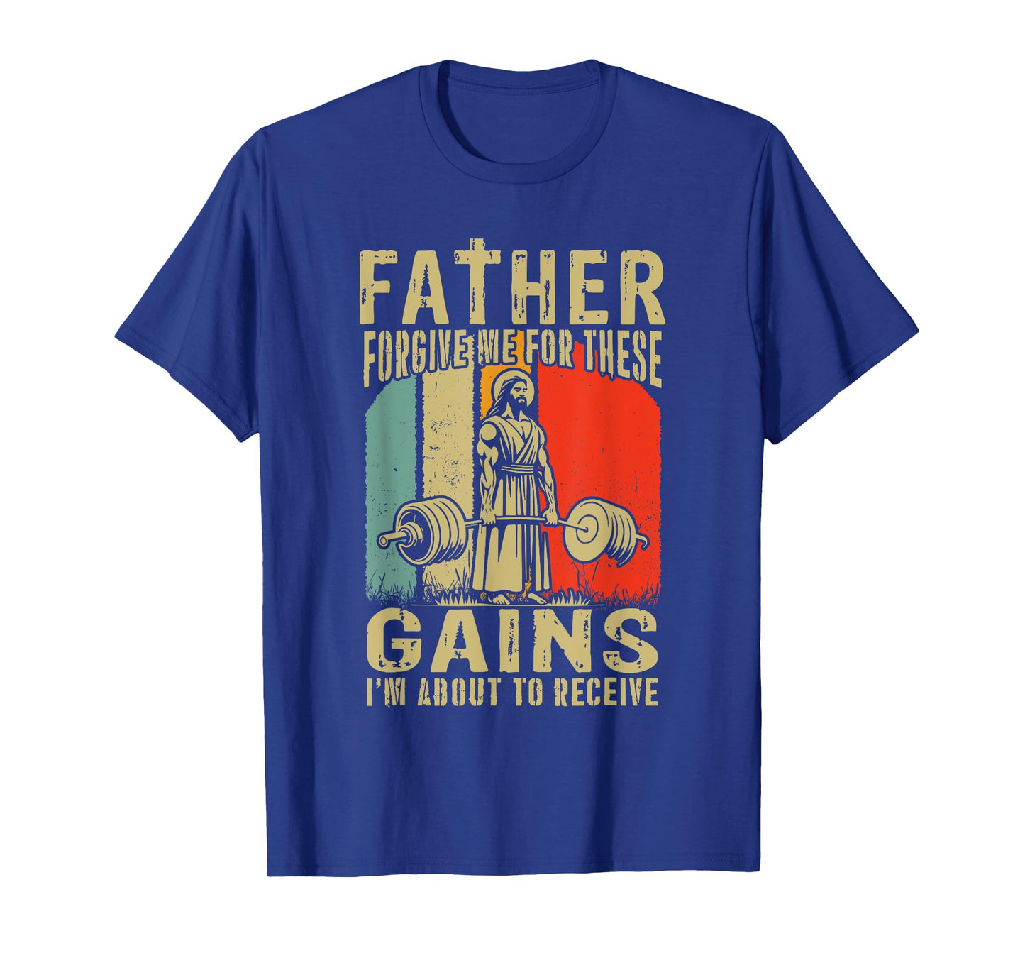 Father Forgive Me For These Gains Jesus Gym Motivational T-Shirt