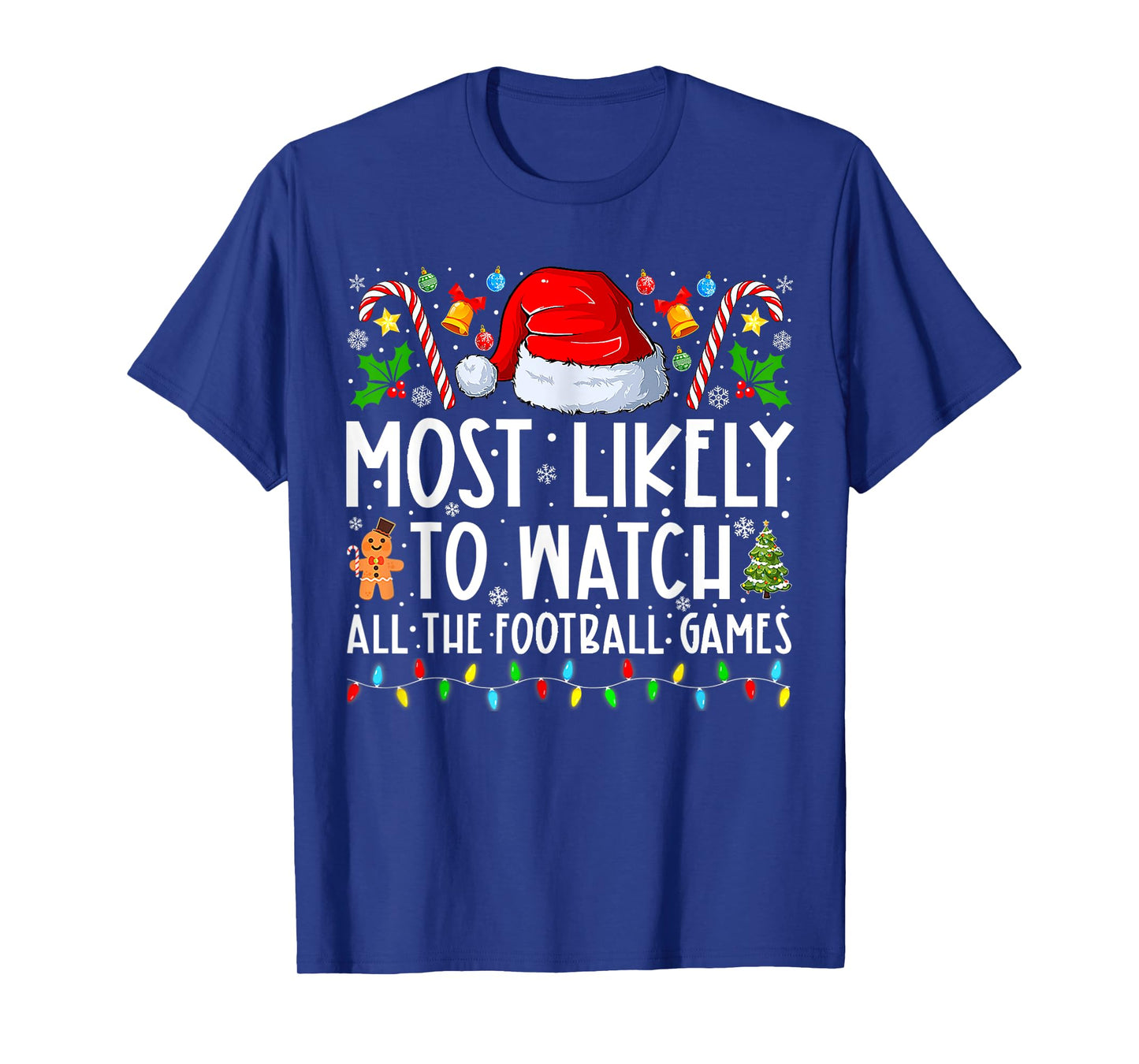 Most Likely To Watch All The Football Games Christmas Xmas T-Shirt