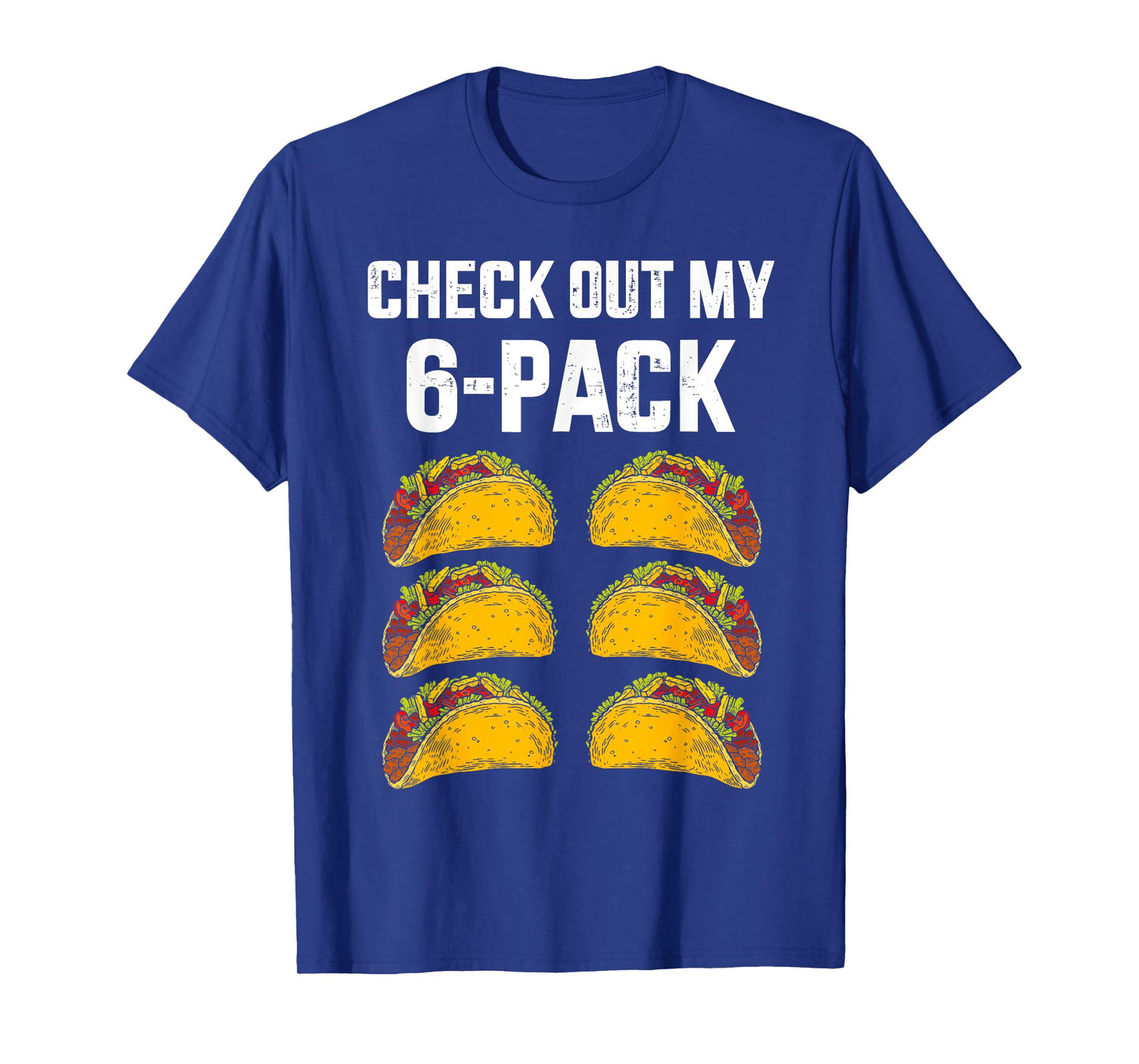Check Out My Six 6 Pack With Tacos For Cinco de Mayo Mens T-Shirt