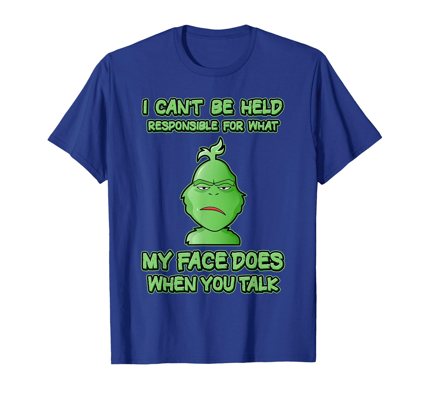 Can't Be Held Responsible What Face Does When You Talk T-Shirt