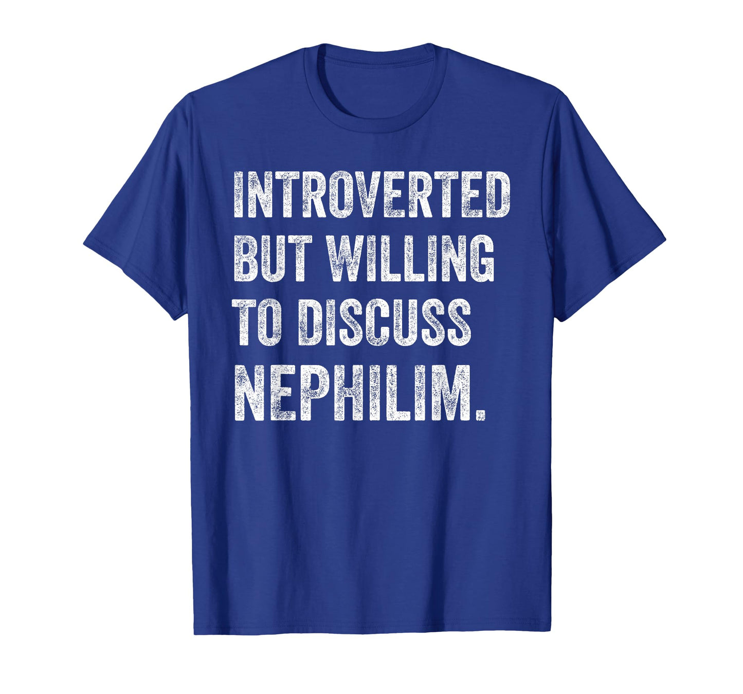 Introverted but ready to discuss Nephilim humor T-Shirt