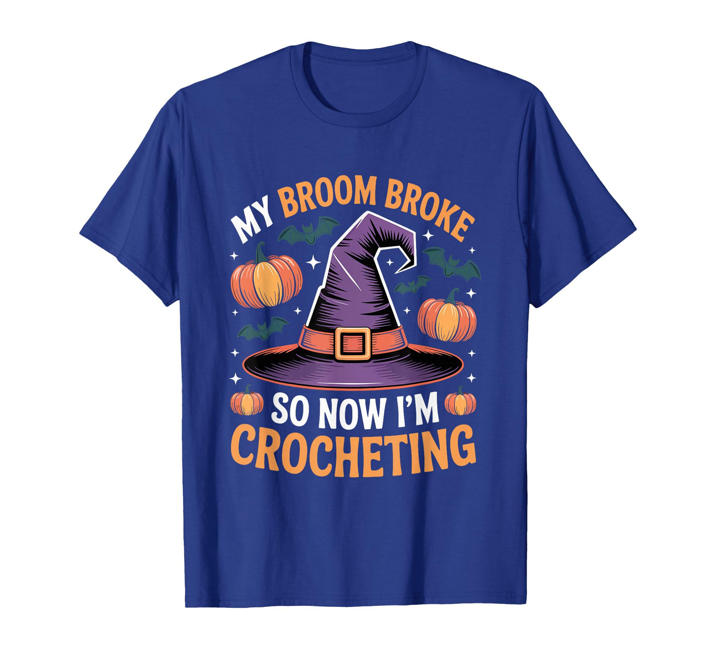 My Broom Broke So Now I'm Crocheting Funny Witch Halloween T-Shirt
