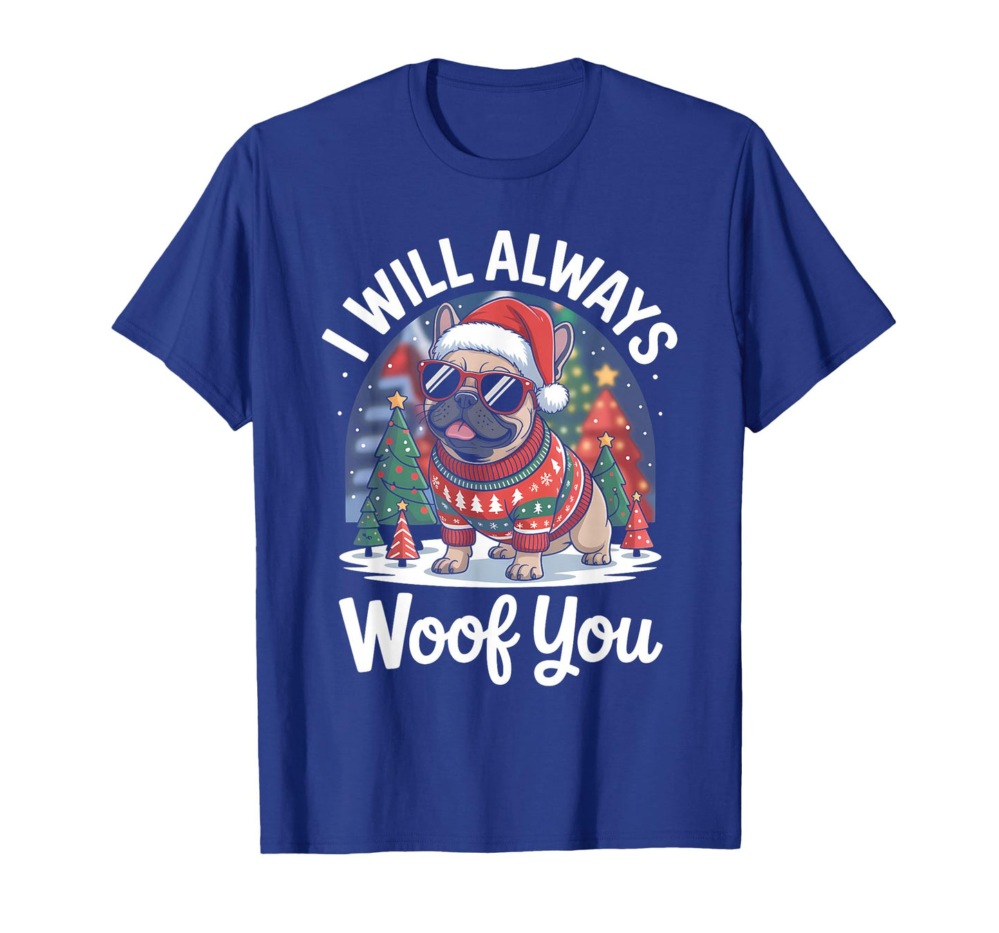 Funny Dog Christmas Sweater I Will Always Woof You T-Shirt