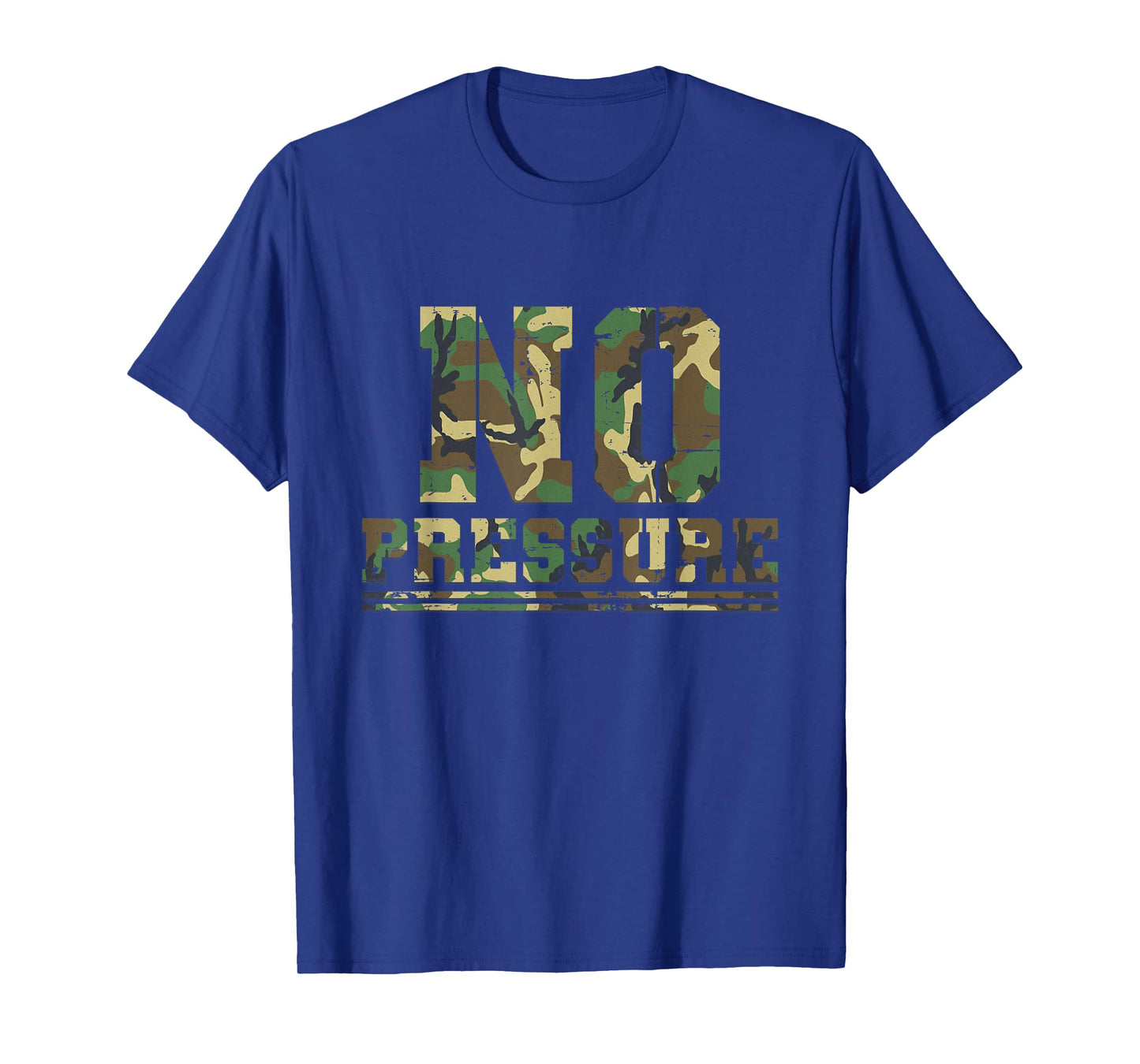 Camouflage No Pressure Funny Sarcasm Quote Gym Workout Camo T-Shirt