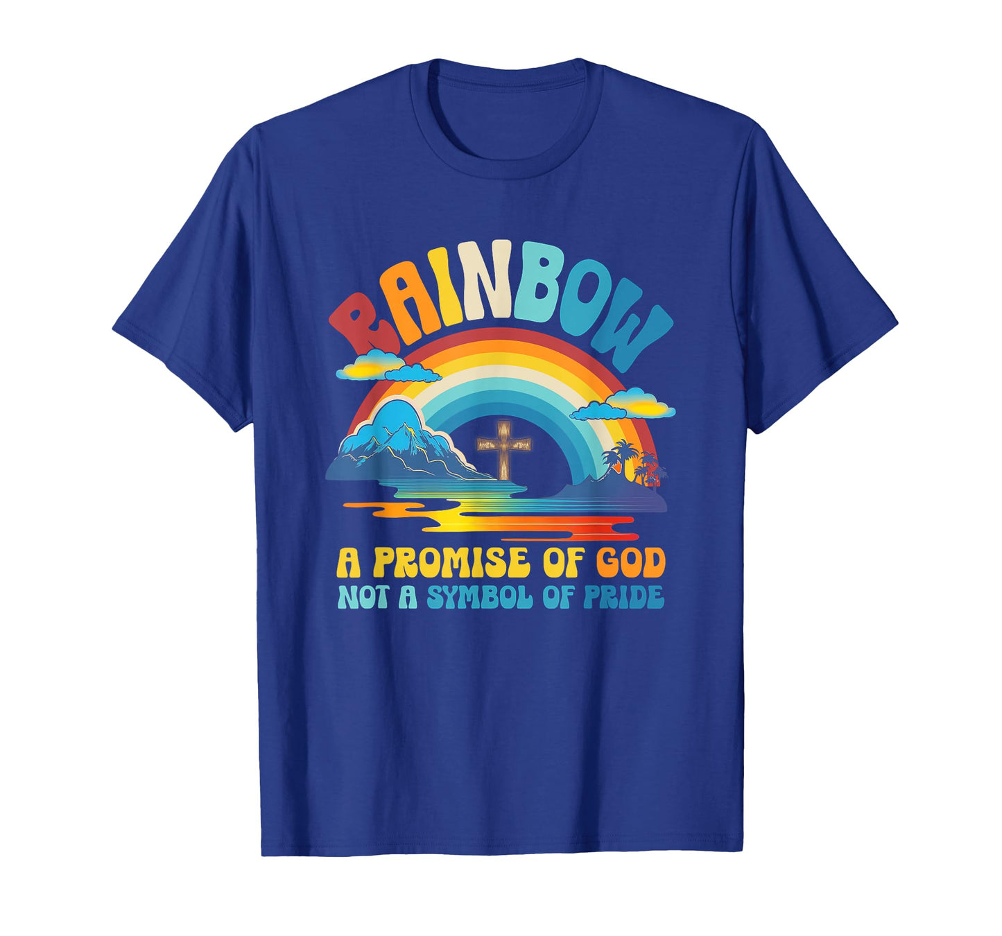 Rainbow A Promise Of-God Not A-Symbol Of Pride Religious T-Shirt
