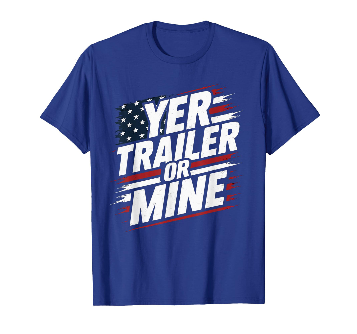 Funny Yer Trailer Or Mine White Trash Party Attire Desing T-Shirt