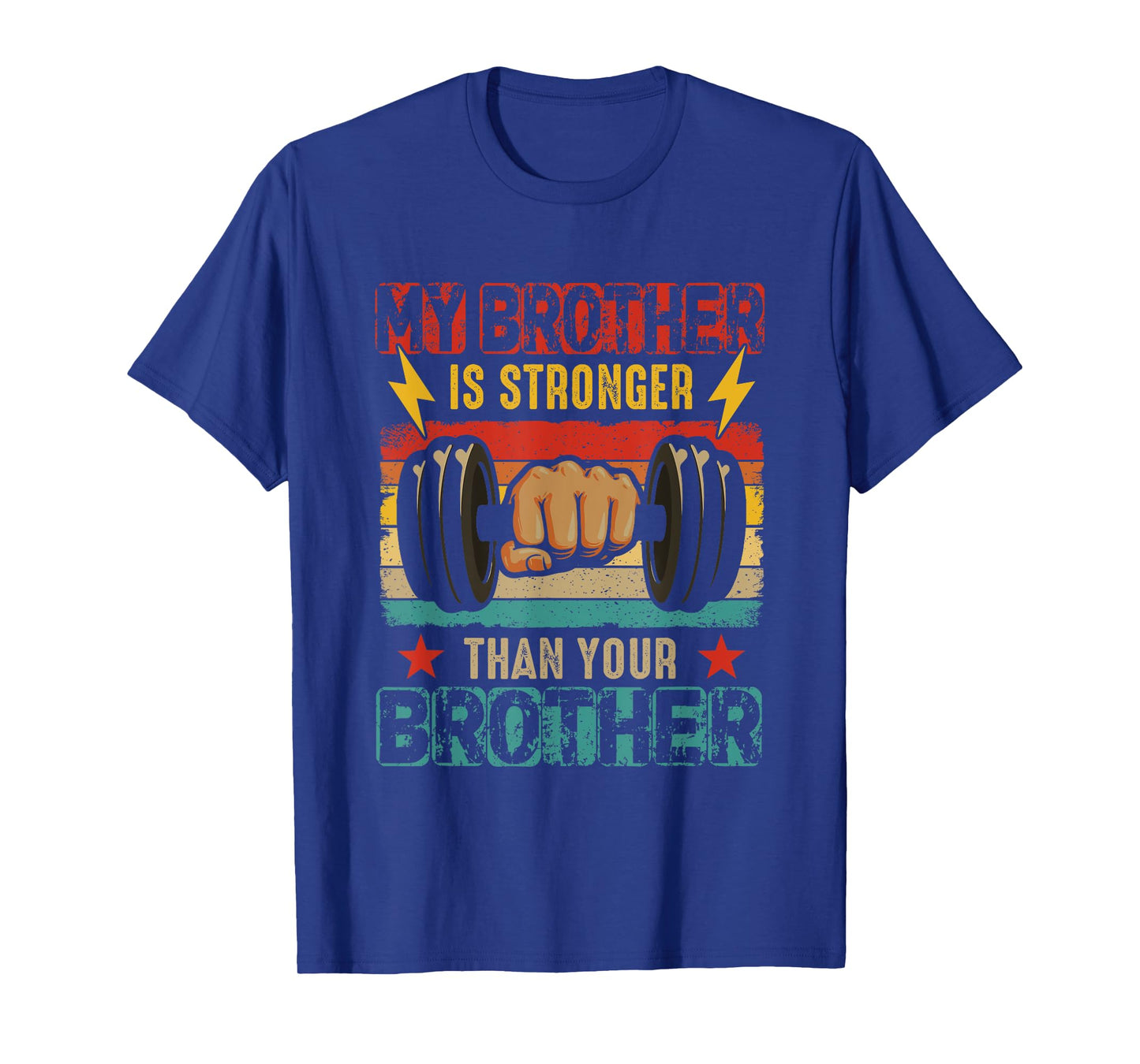 My Brother Is Stronger Than Your Brother Funny Weightlifting T-Shirt