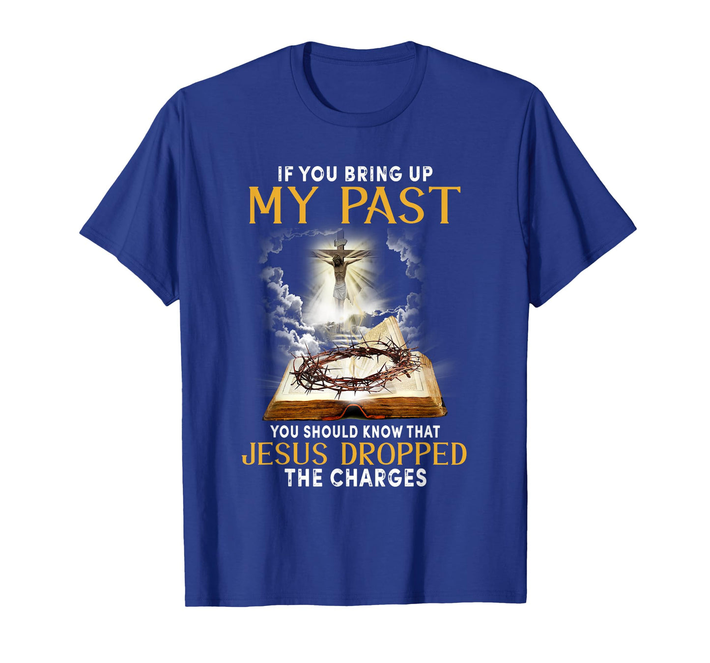 Jesus Dropped The Charges Christian Bible Faith In Christ T-Shirt