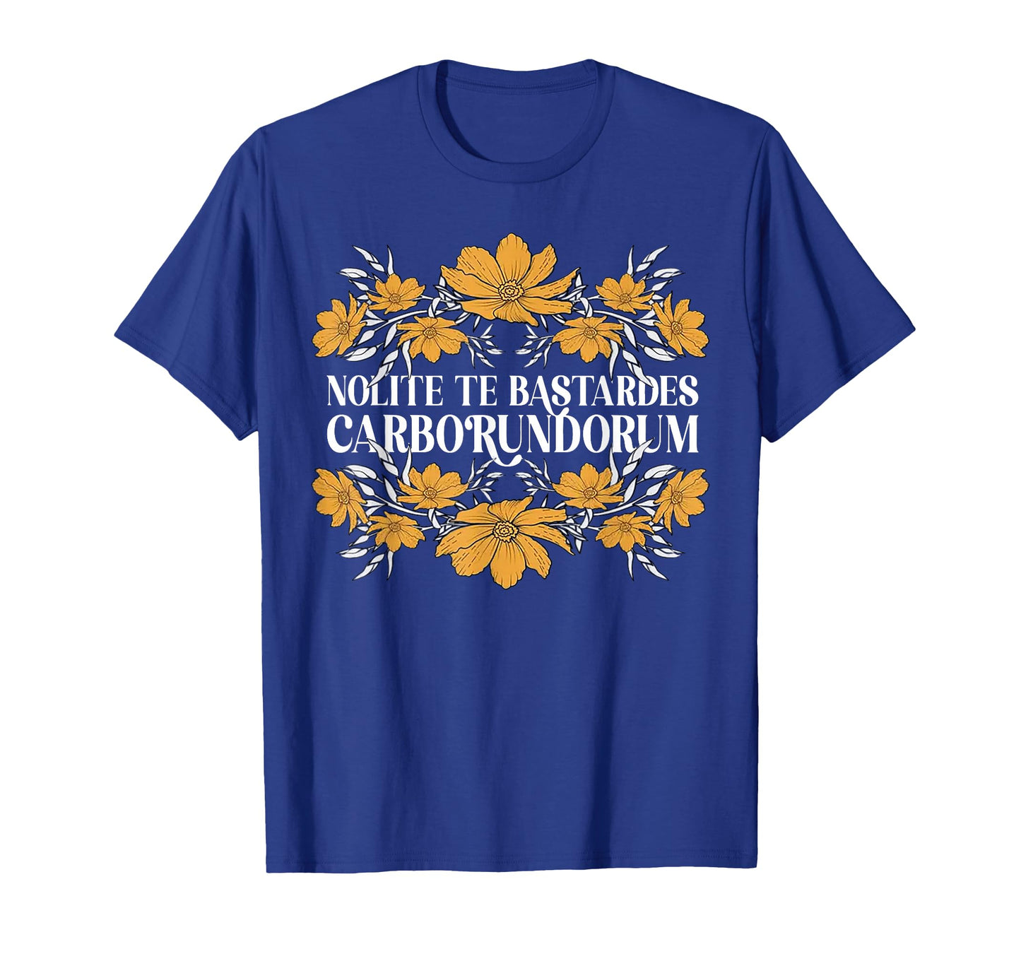 Nolite Te Bastardes Carborundorum T-Shirt