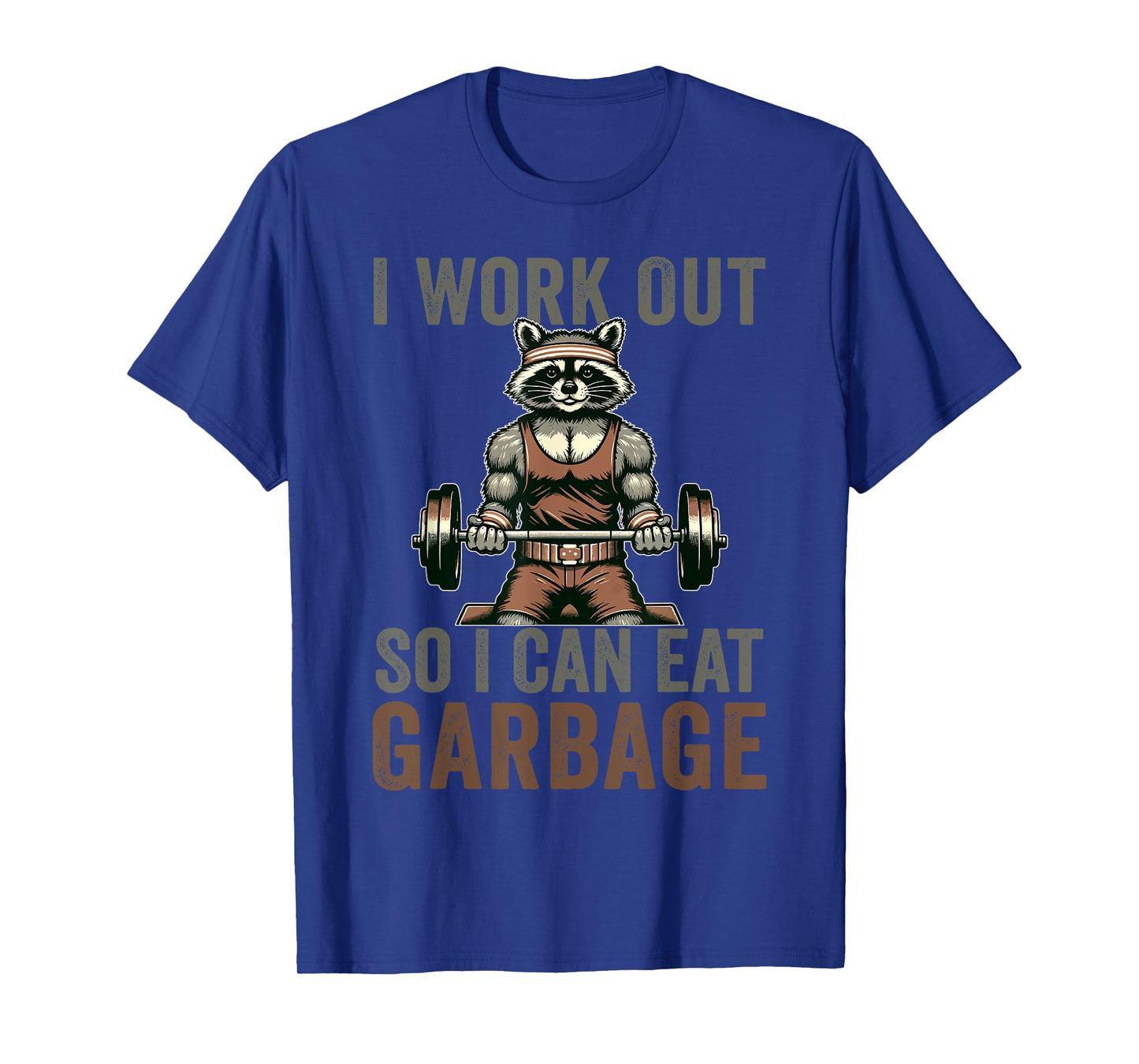Bodybuilders Raccoon Loves Gifts I Work Out So I Can Eat Garbage Raccoon Gym Weight Training T-Shirt