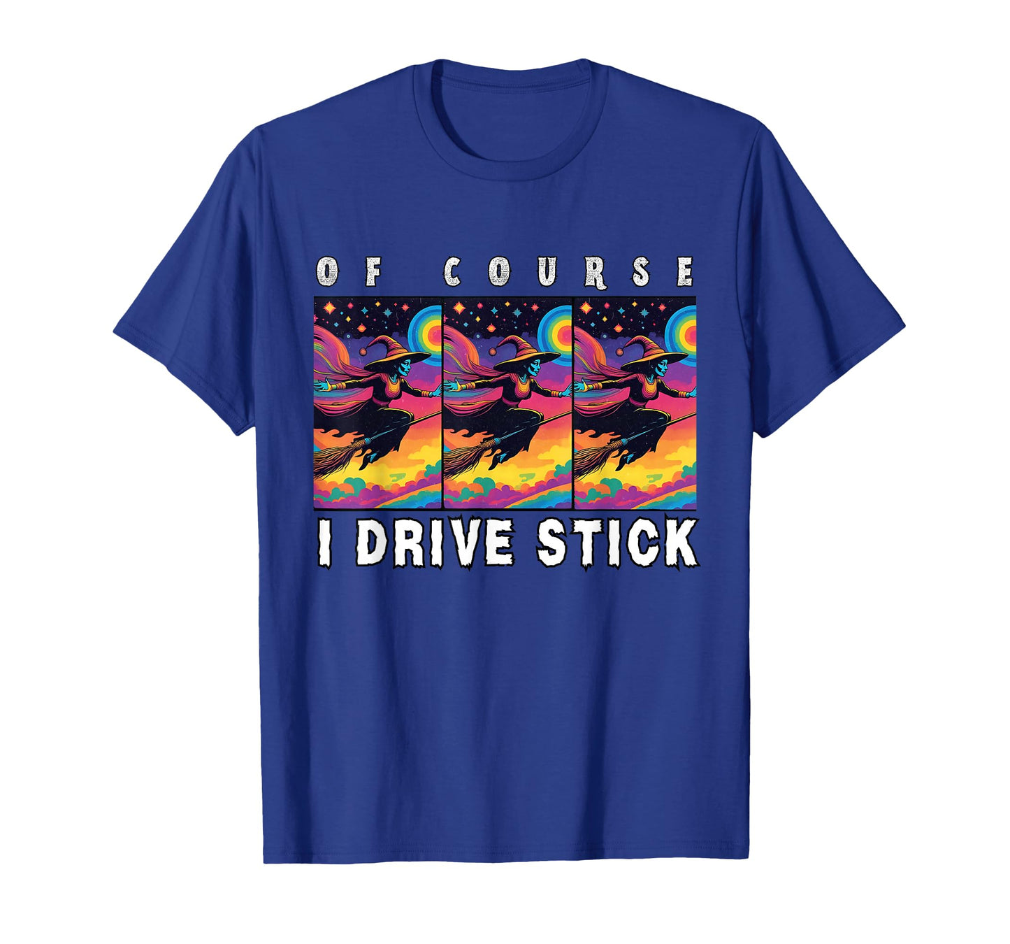 of Course I Drive Stick, Witches Brookstick Funny Halloween T-Shirt