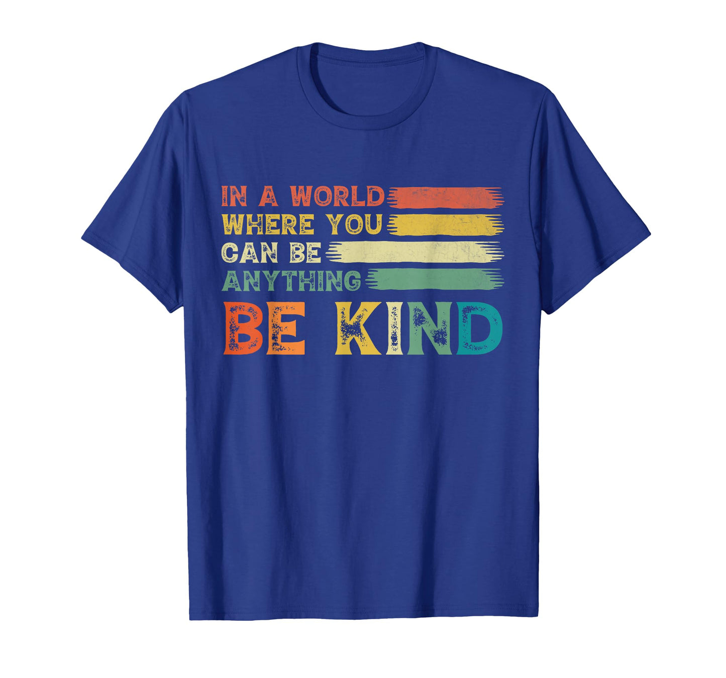 In A World Where You Can Be Anything Be Kind Orange Kindness T-Shirt