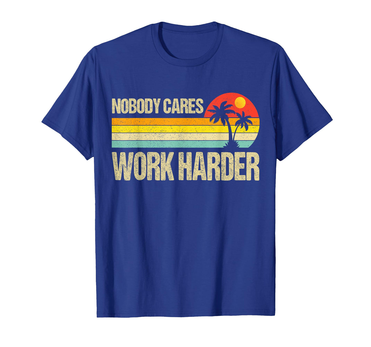 Nobody Cares Work Harder Motivational Fitness Workout Gym T-Shirt