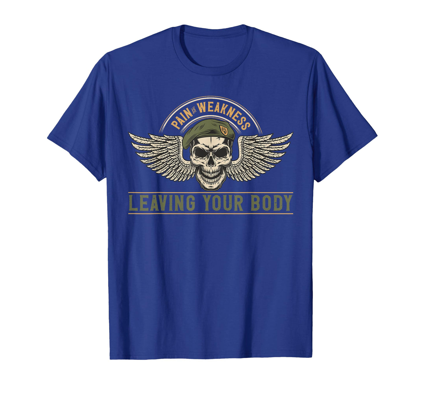 Pain Is Weakness Leaving Your Body Fighter Soldier T-Shirt