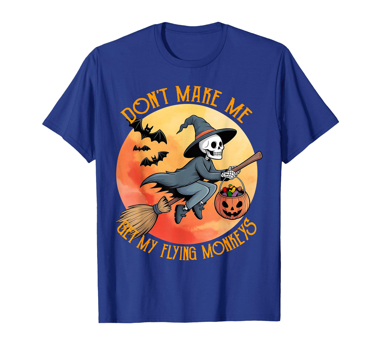 Skeleton Witch Halloween Don't Make Me Get My Flying Monkeys T-Shirt