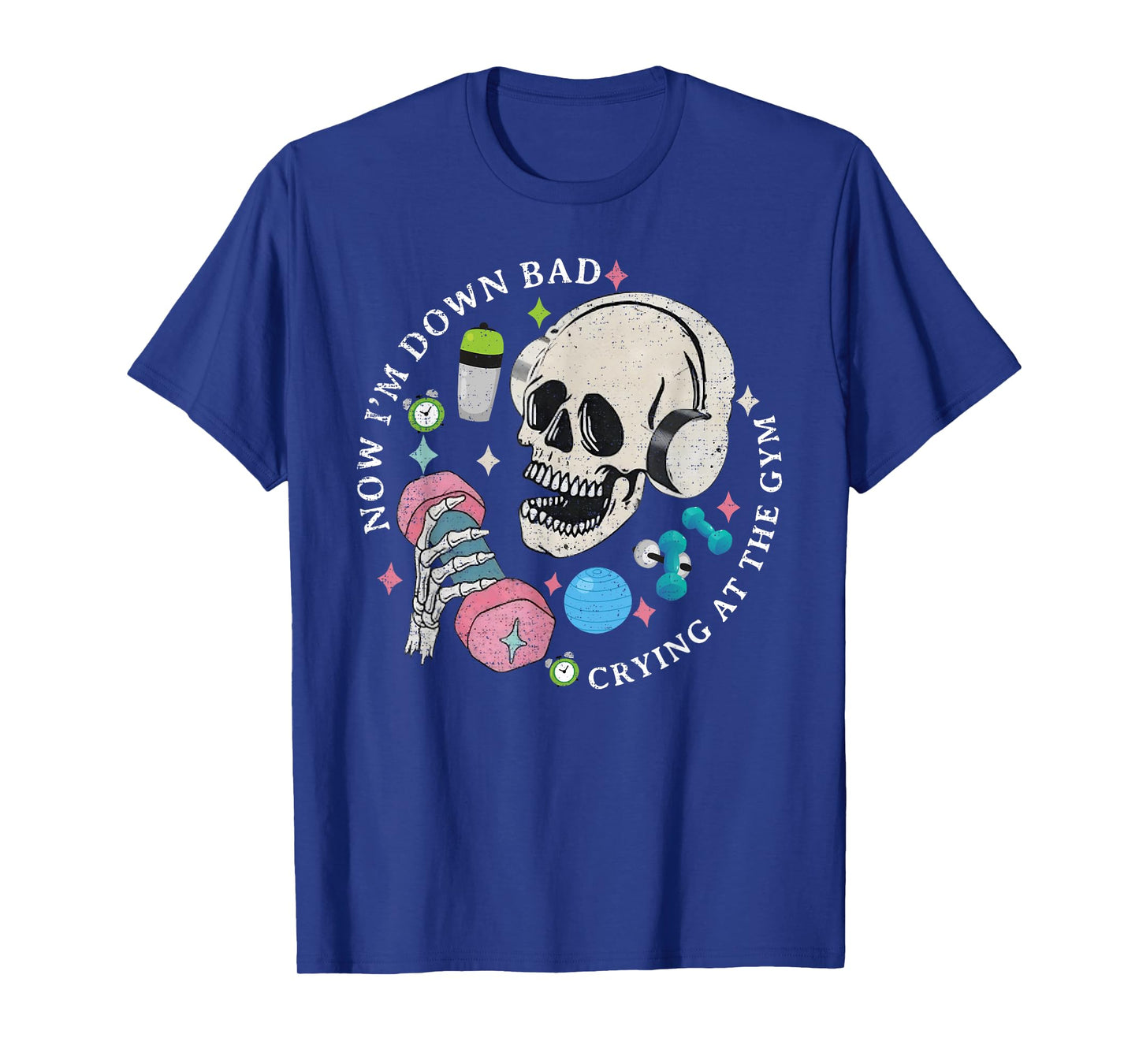 Funny Skeleton Now I'm Down Bad Crying At The Gym T-Shirt
