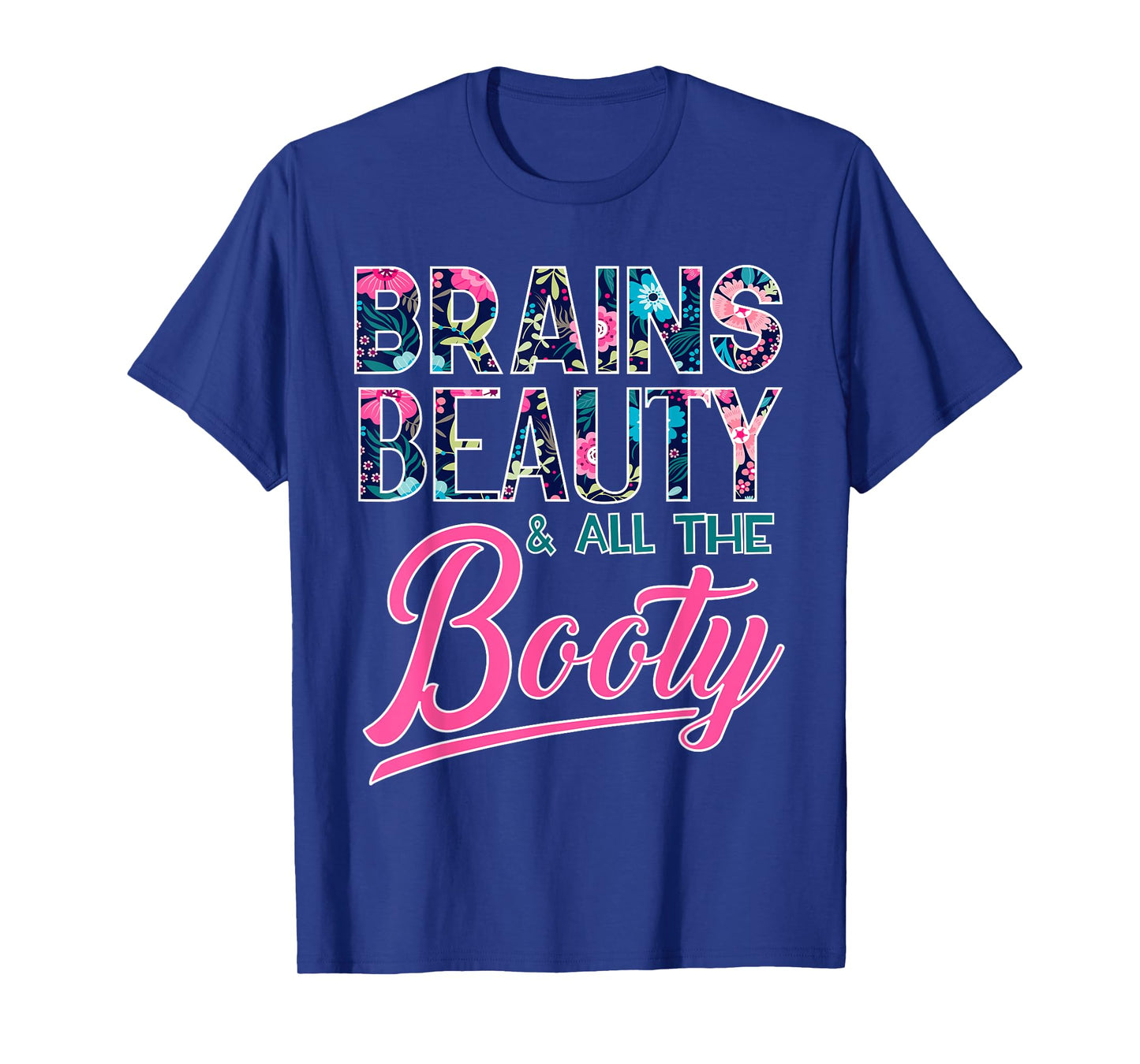 Brains, Beauty, and All the Booty T-Shirt