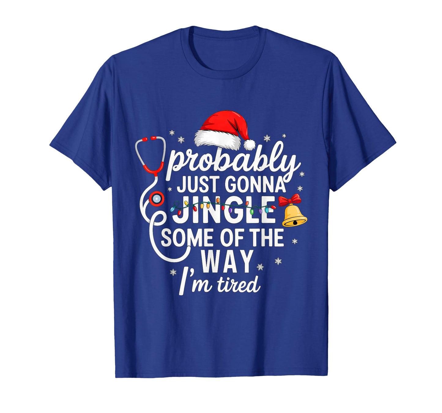 Probably just Gonna Jingle Some of The Way Christmas Nurse T-Shirt