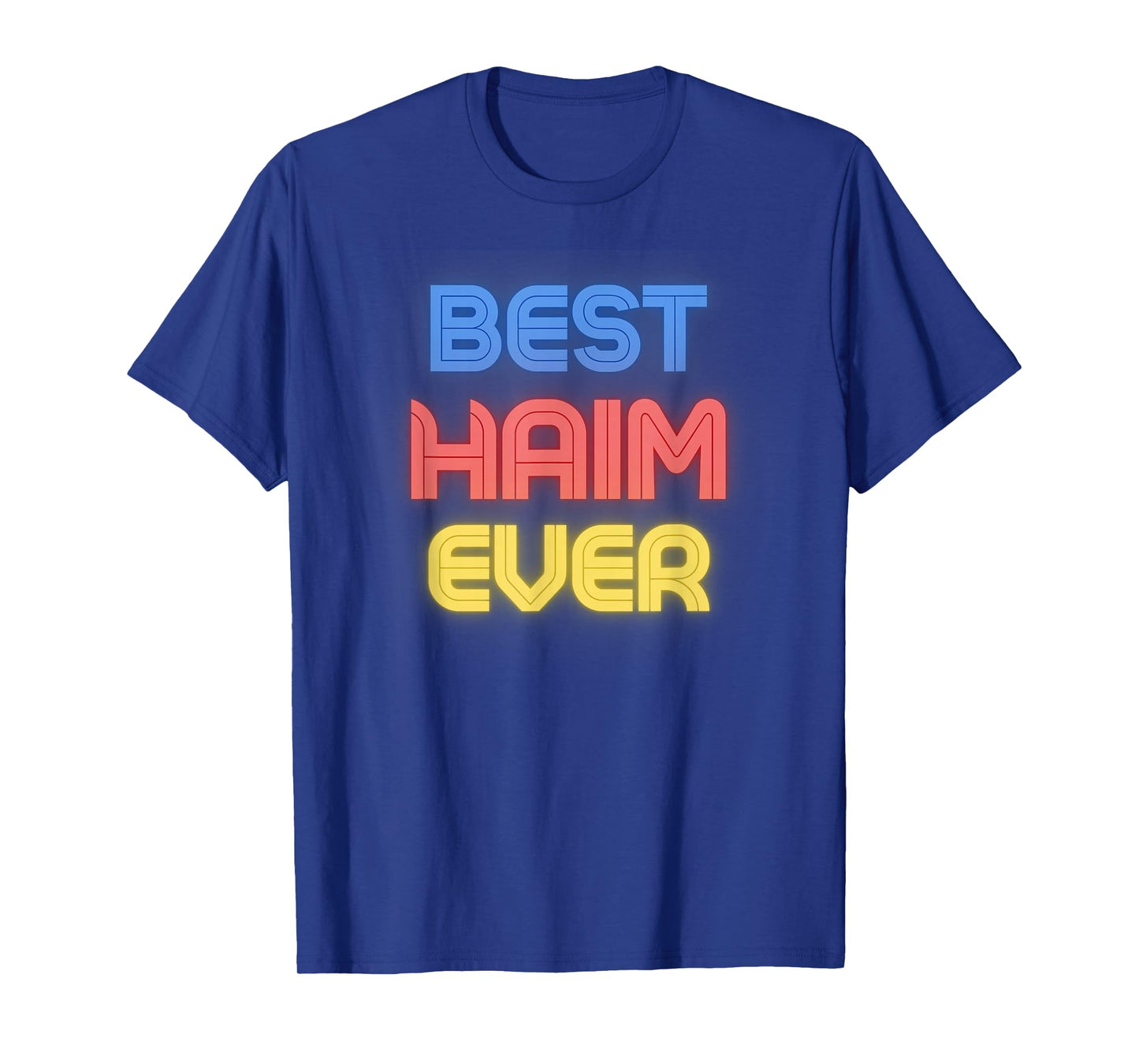 Best Haim Ever - Funny Haim Name Haim T-Shirt