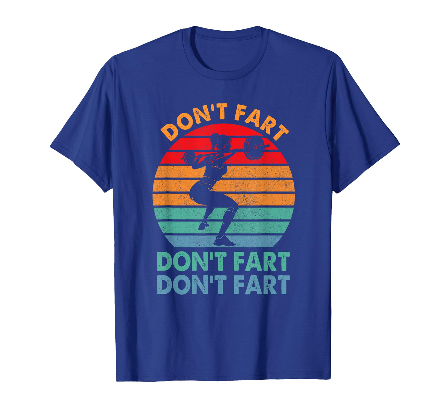 " Don't Fart Funny Fitness Gym Workout Weights Squat" T-Shirt
