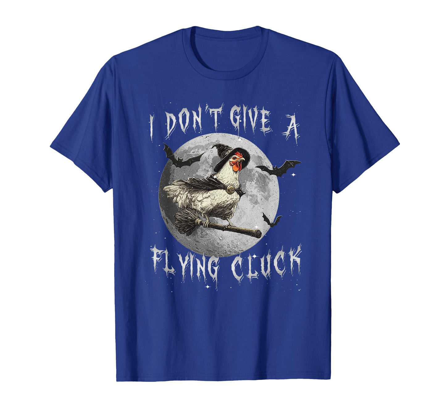 I Don't Give A Flying Cluck Chicken Witch Riding Broomstick T-Shirt
