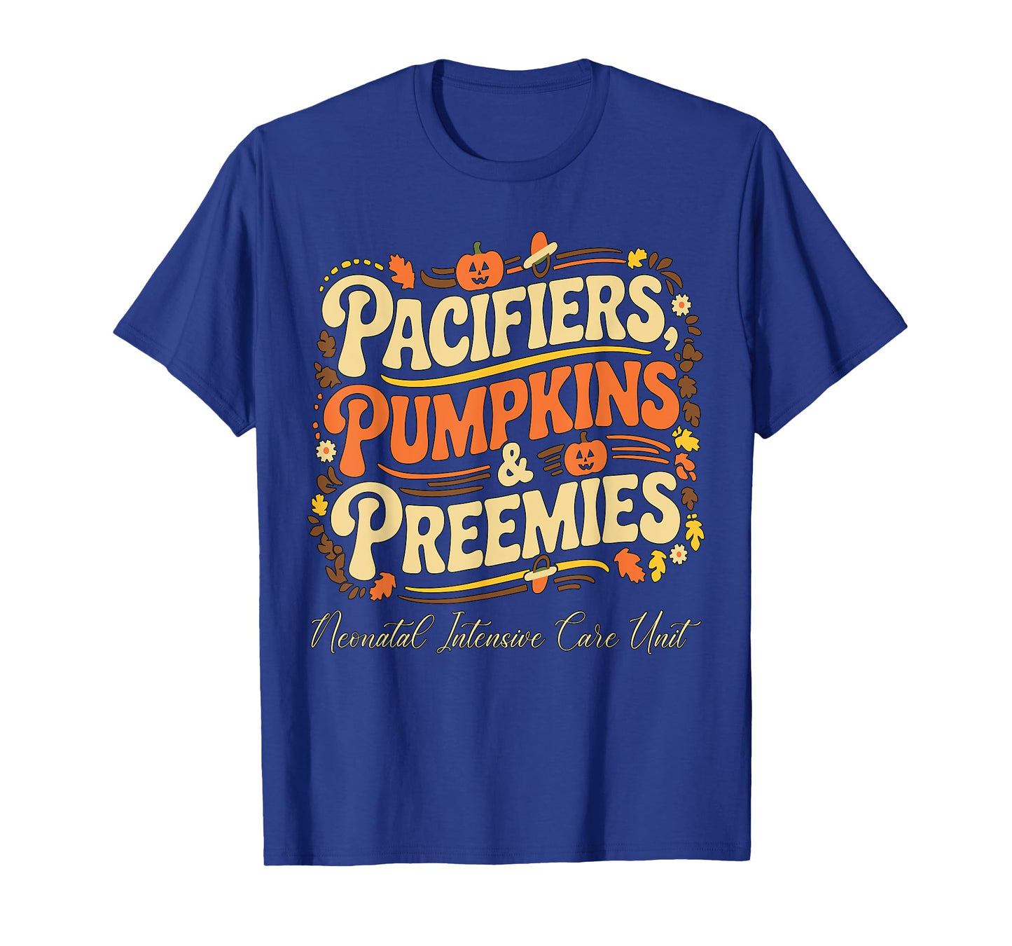 Baby Pacifiers Pumpkins Preemies Thanksgiving NICU Nurse T-Shirt