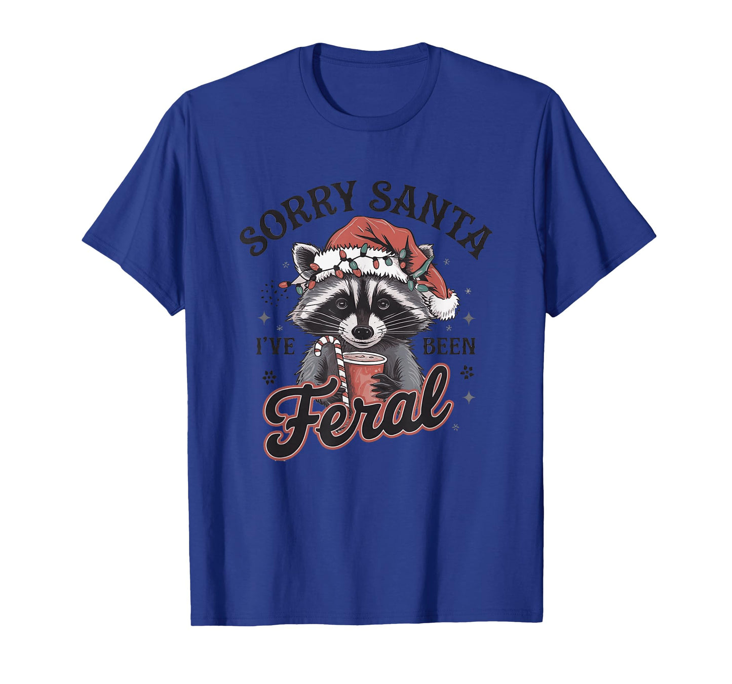 Sorry Santa I've Been Feral Raccoon Fun T-Shirt