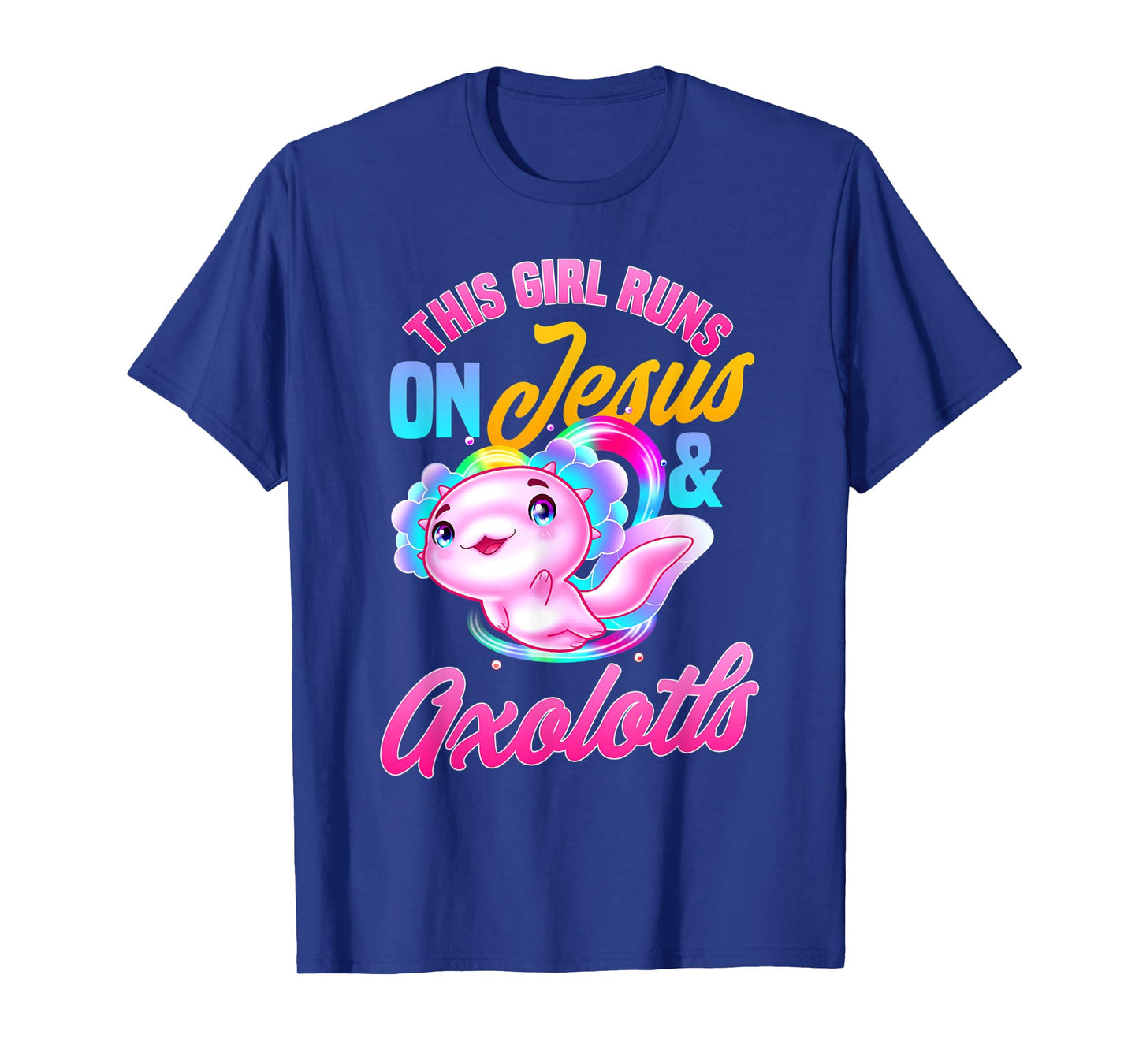 This girl runs on jesus and axolotls T-Shirt