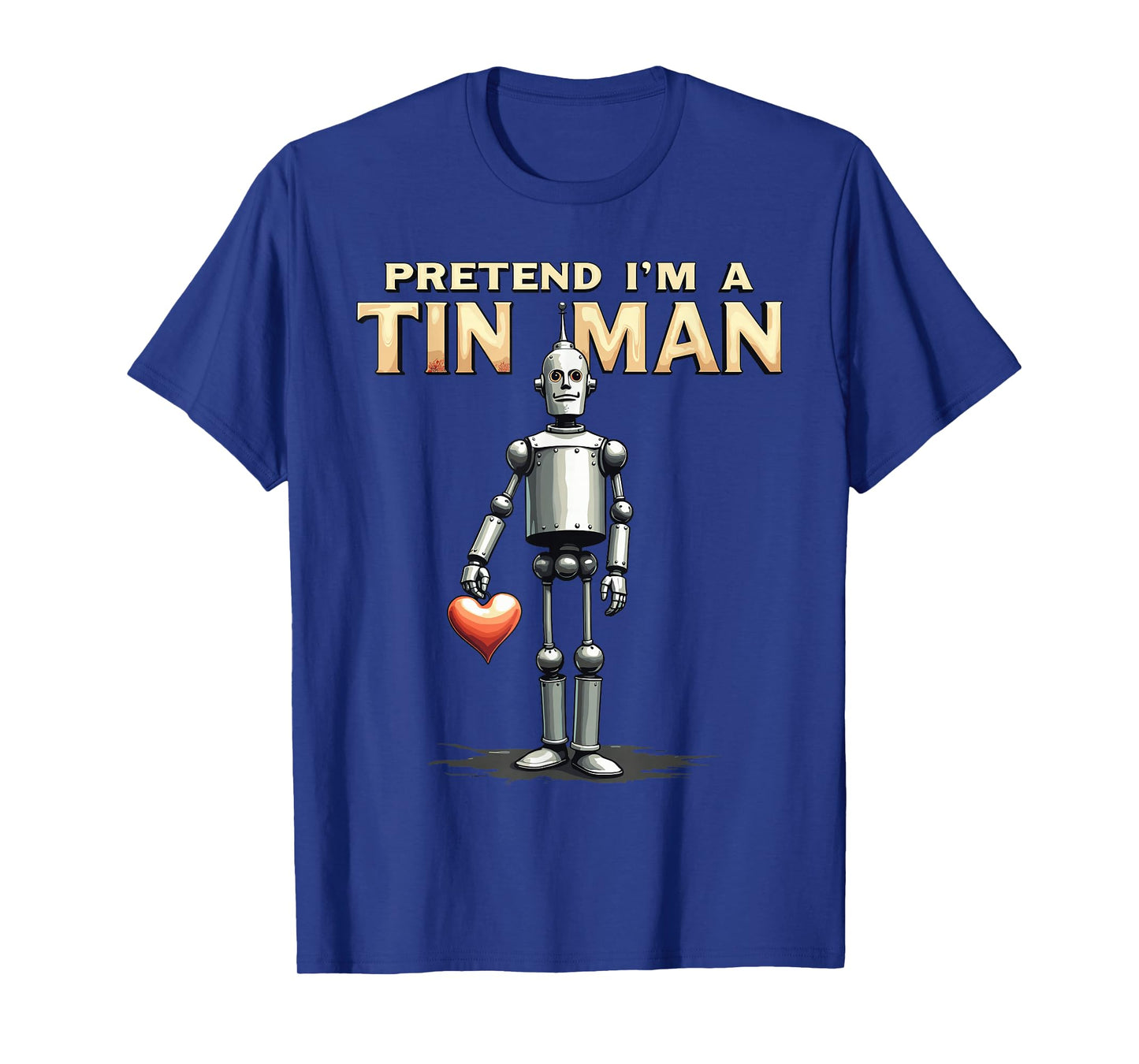 Pretend I'm A Tin Man Shirt Costume Lazy Easy Halloween T-Shirt
