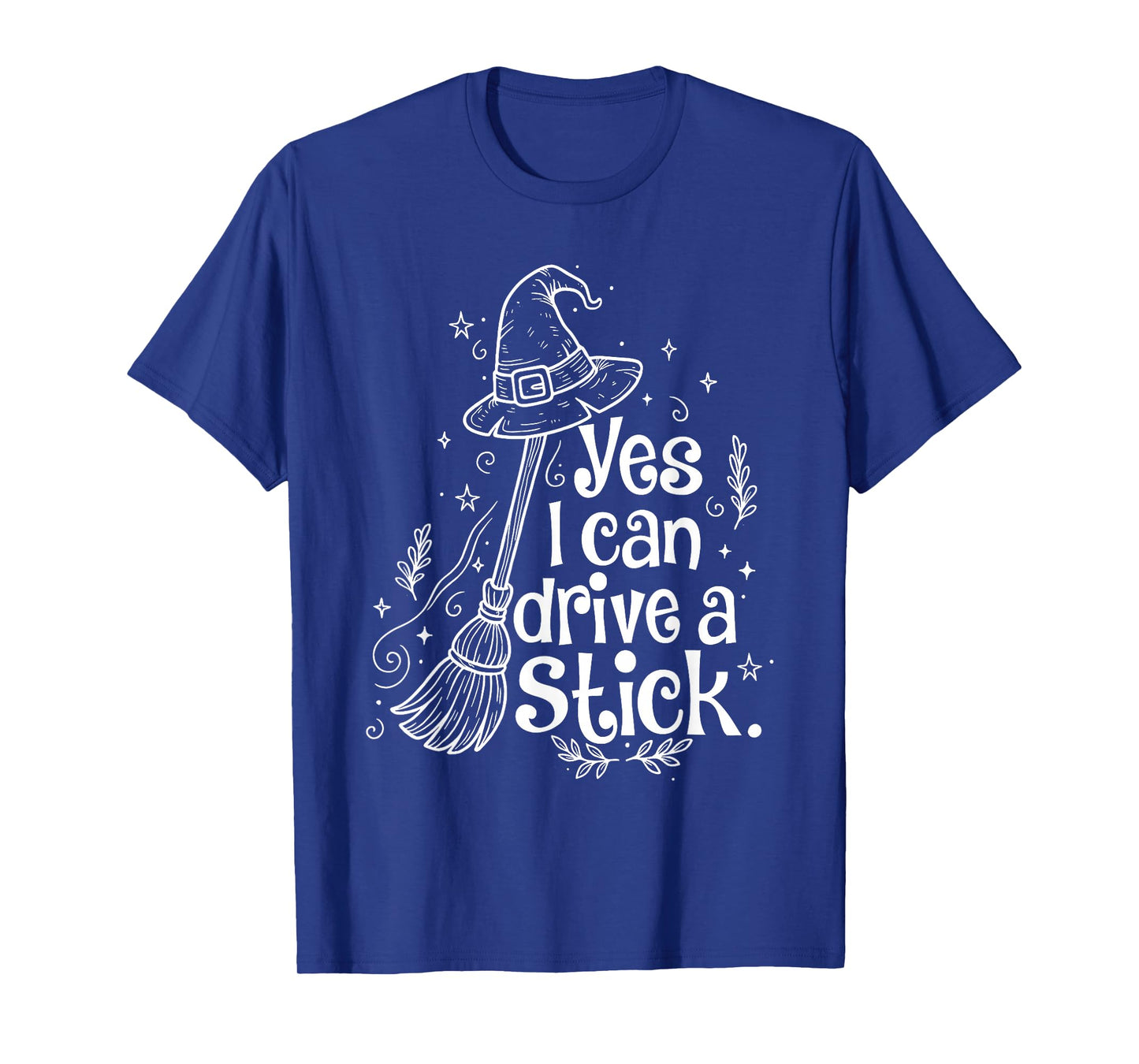 Yes I Can Drive A Stick Funny Halloween Witch Women T-Shirt