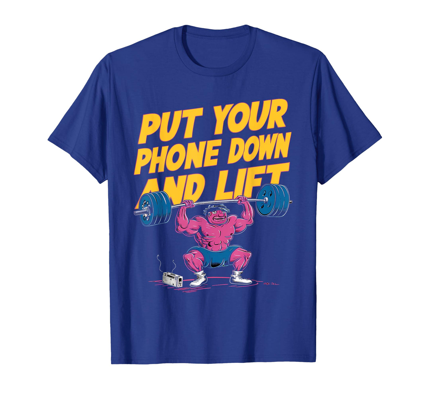 Put Your Phone Down And Lift |---- T-Shirt