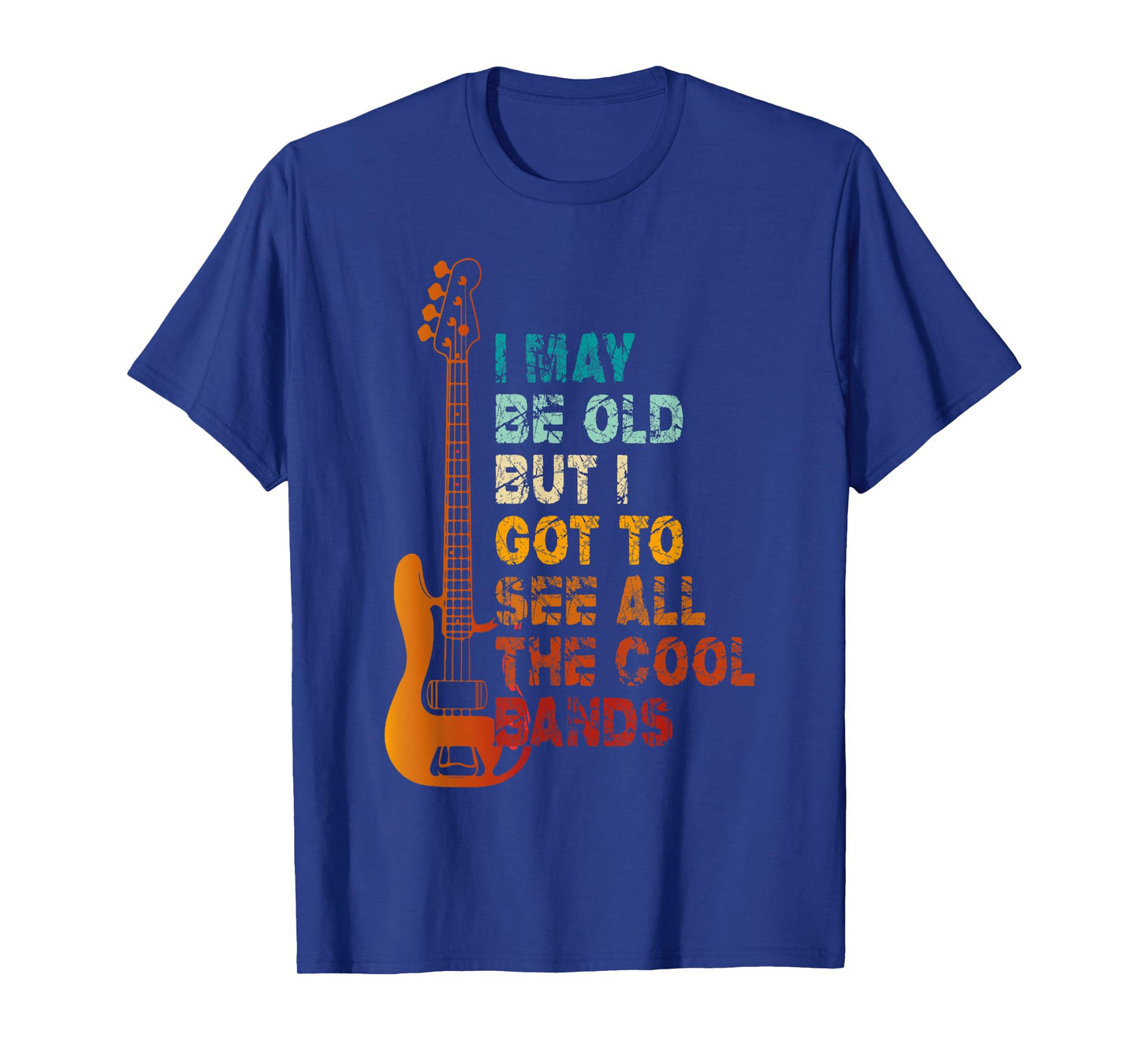 I May Be Old But I Got To See All The Cool Bands Concert T-Shirt