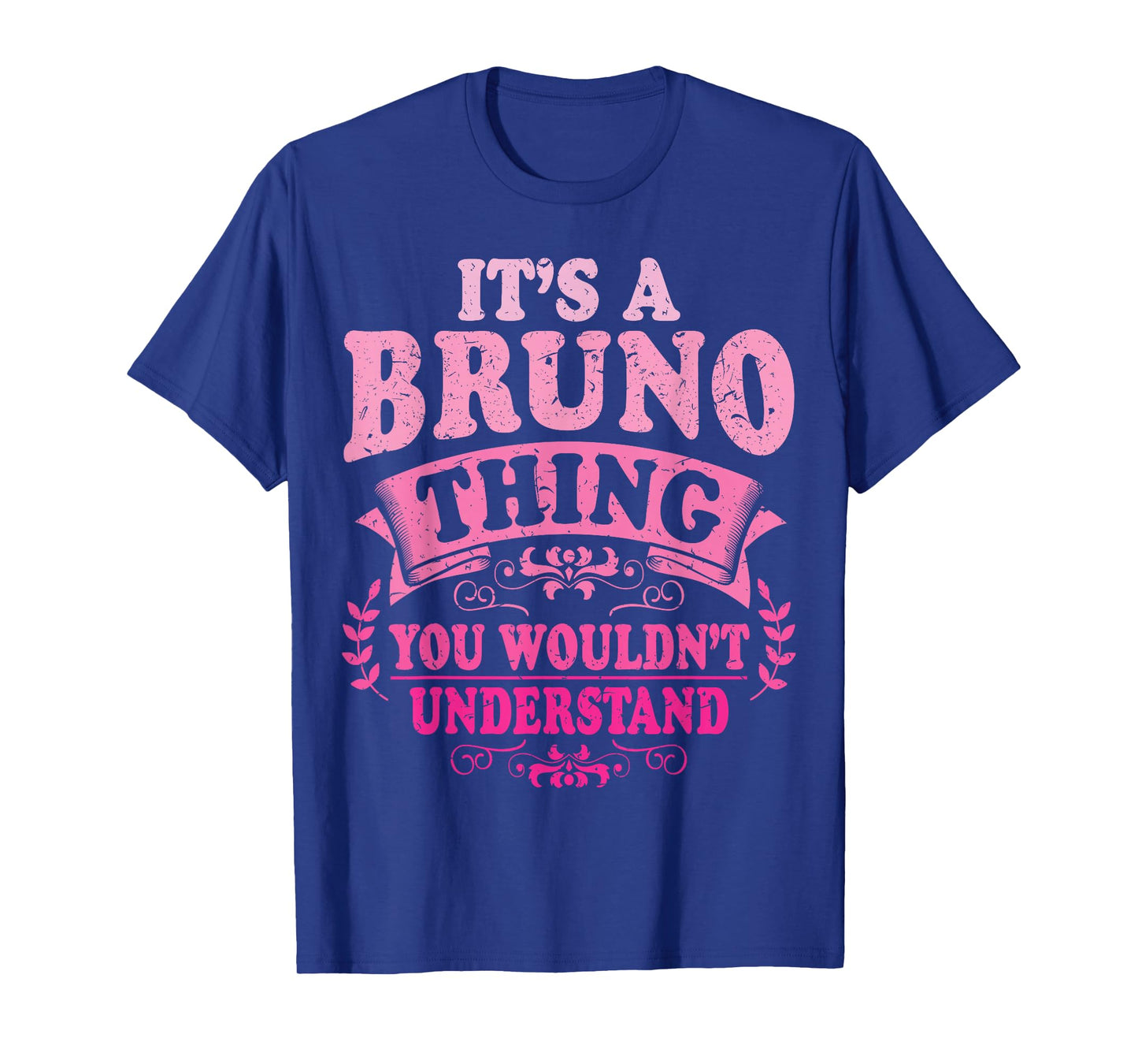 It's A Bruno Thing You Wouldn't Understand Bruno T-Shirt
