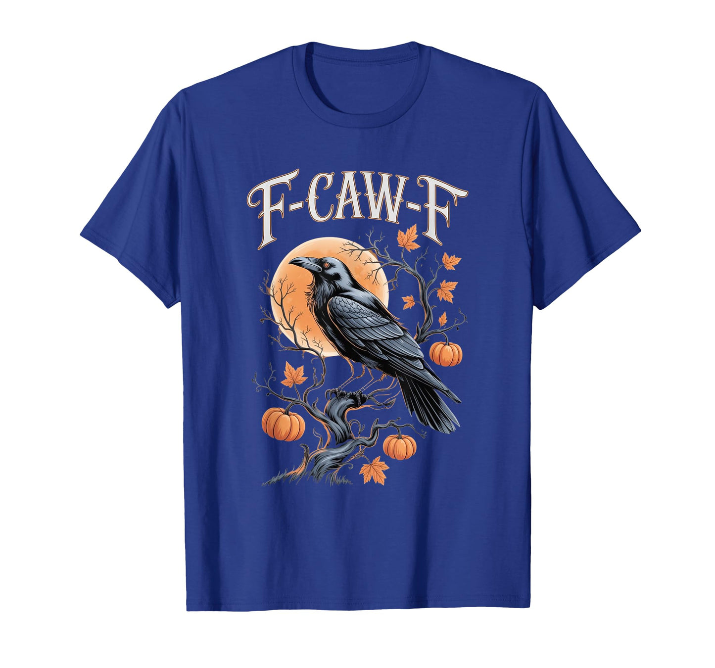 F-Caw-F Funny Black Bird Men Women Halloween Crow T-Shirt