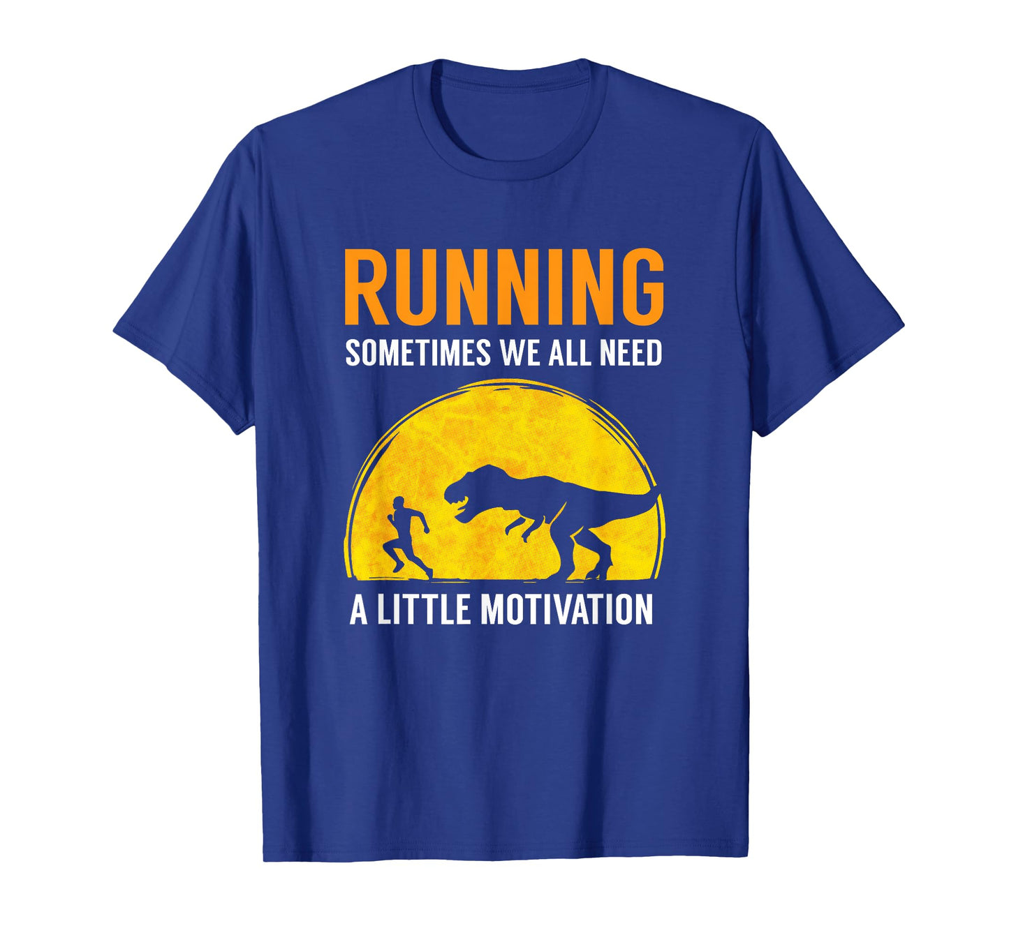 Running Sometimes We All Need A Little Motivation T Shirt T-Shirt
