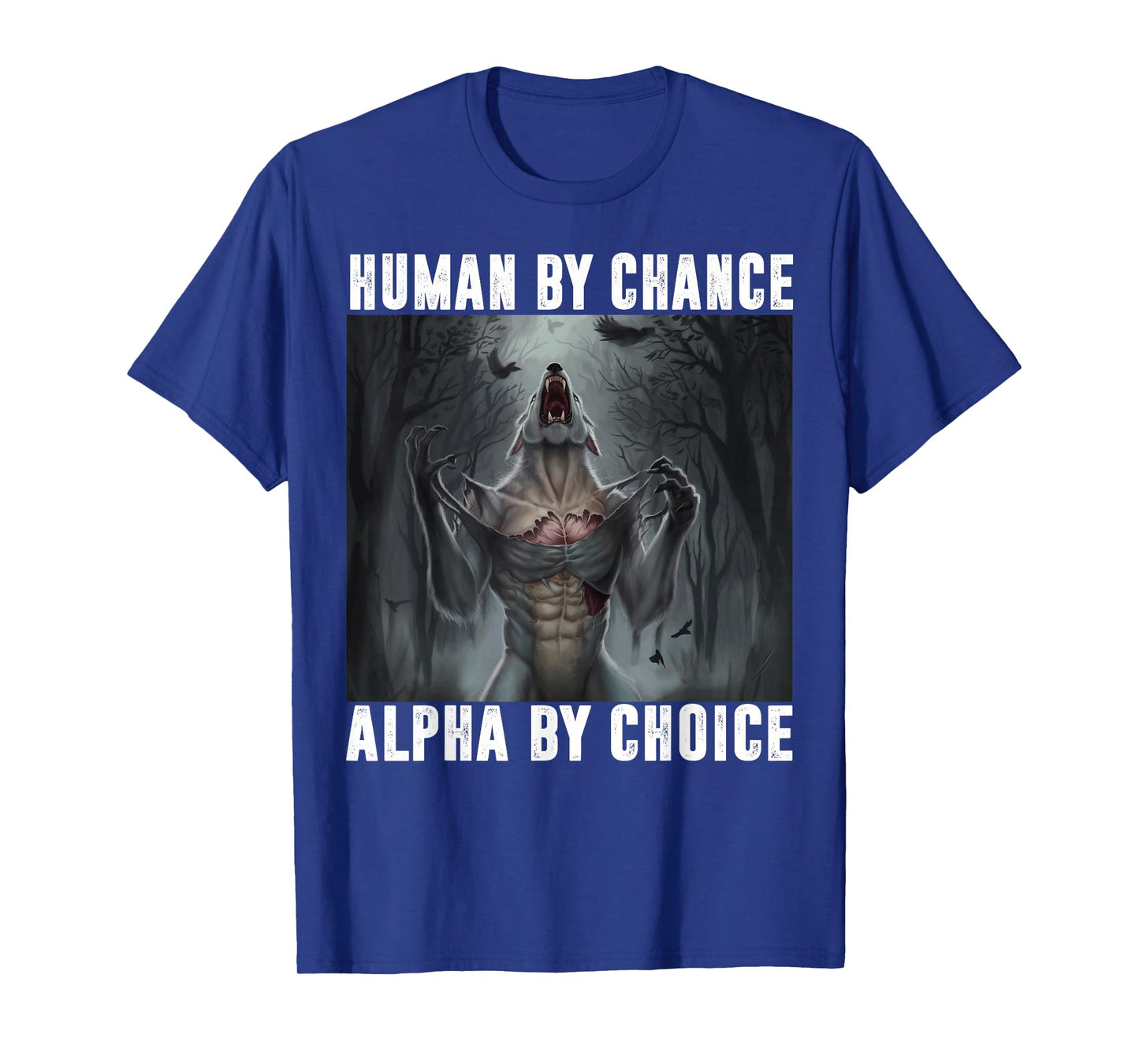 Human by Chance Alpha by Choice Alpha Wolf Meme Men Women T-Shirt