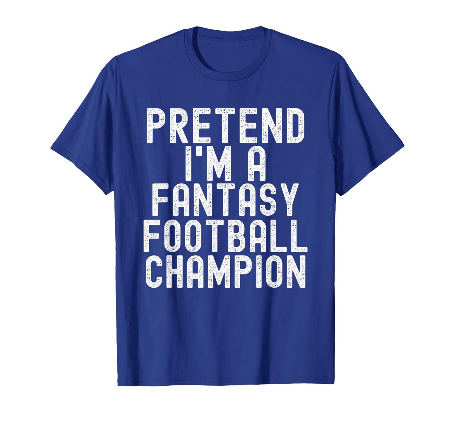 Pretend I'm A Fantasy Football Champ Funny Halloween Costume T-Shirt