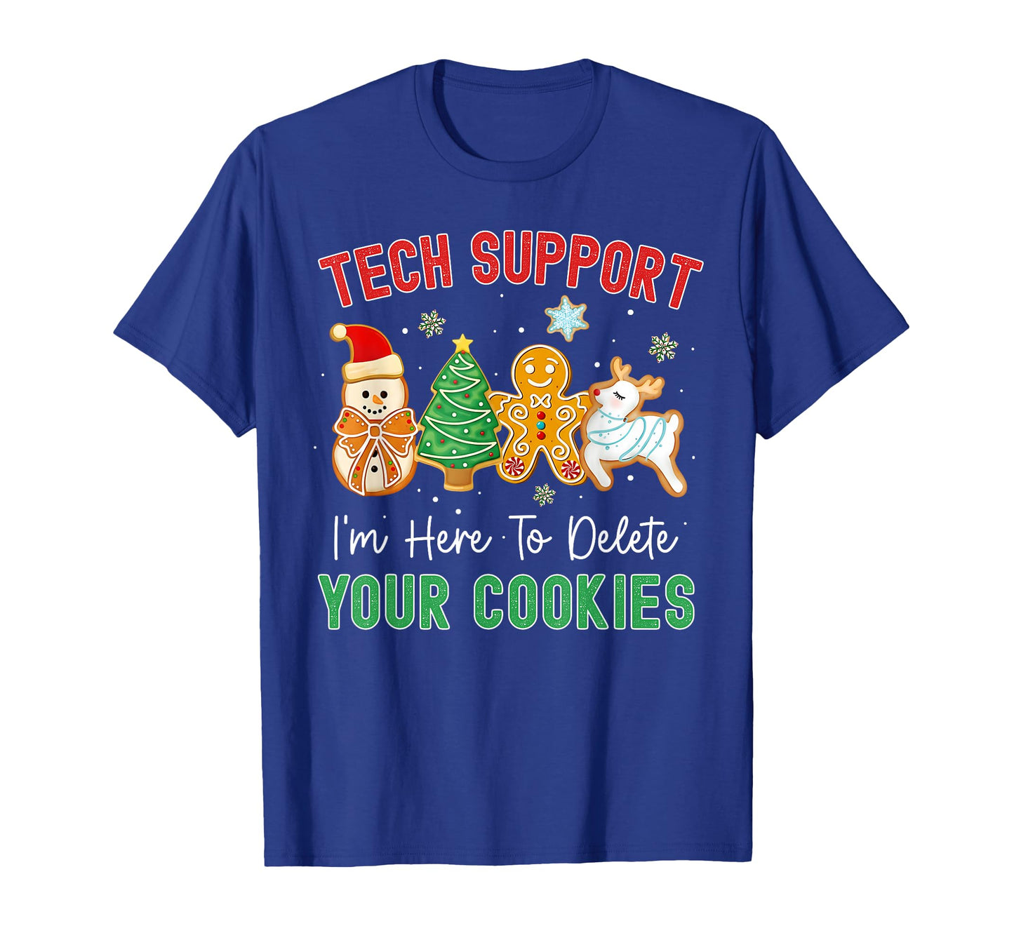 Christmas Tech Support Here to Delete Cookies Xmas Men Women T-Shirt