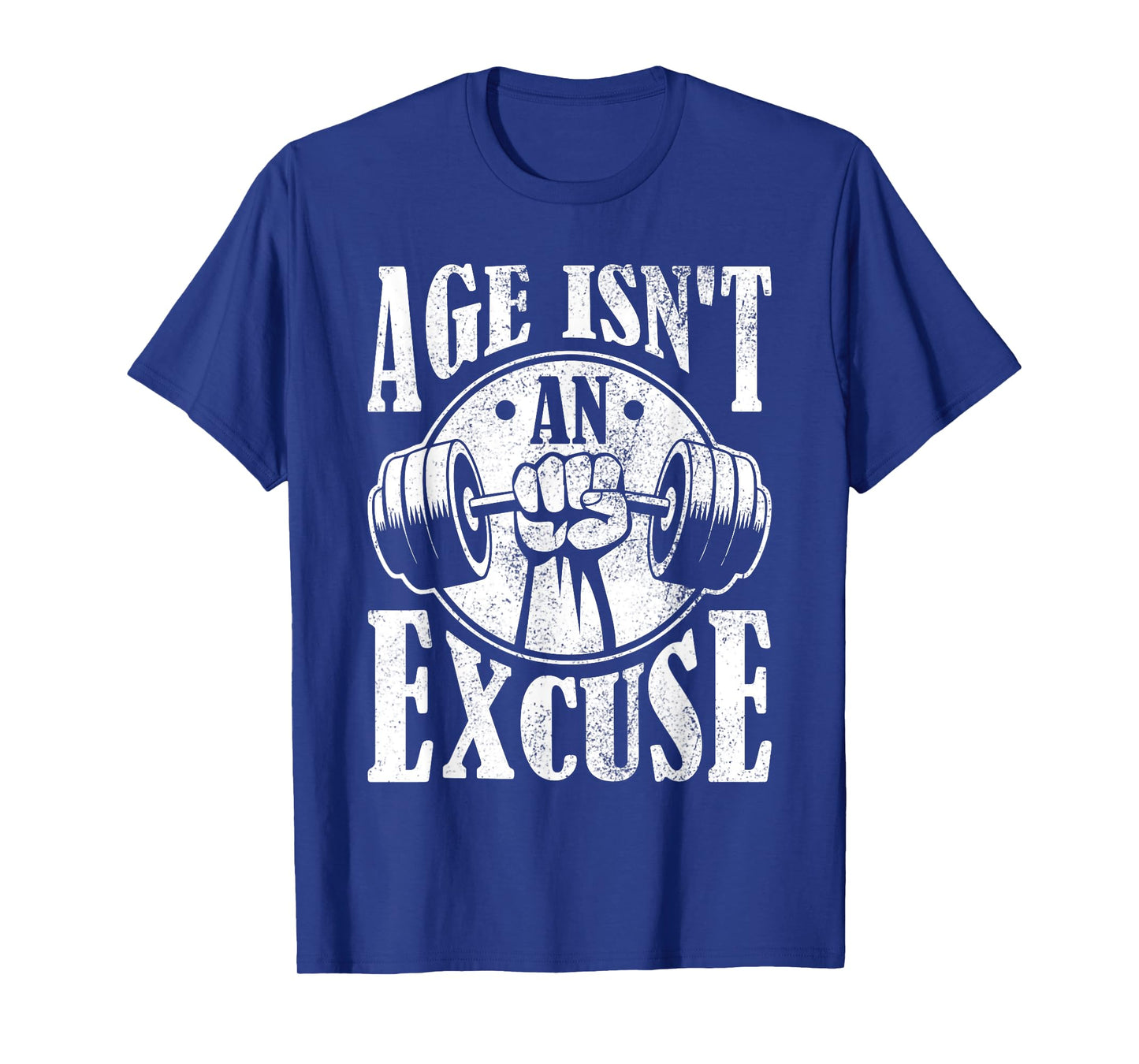 Age Isn't An Excuse Motivational Workout T-Shirt